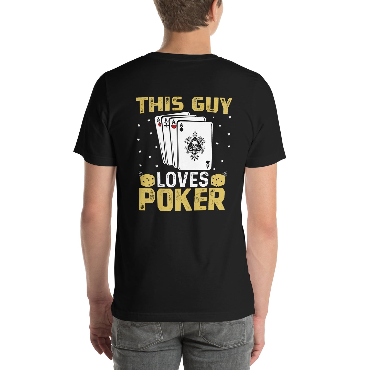 This Guy Loves Poker - Unisex t-shirt ( Back Print ) by DarkByteGear