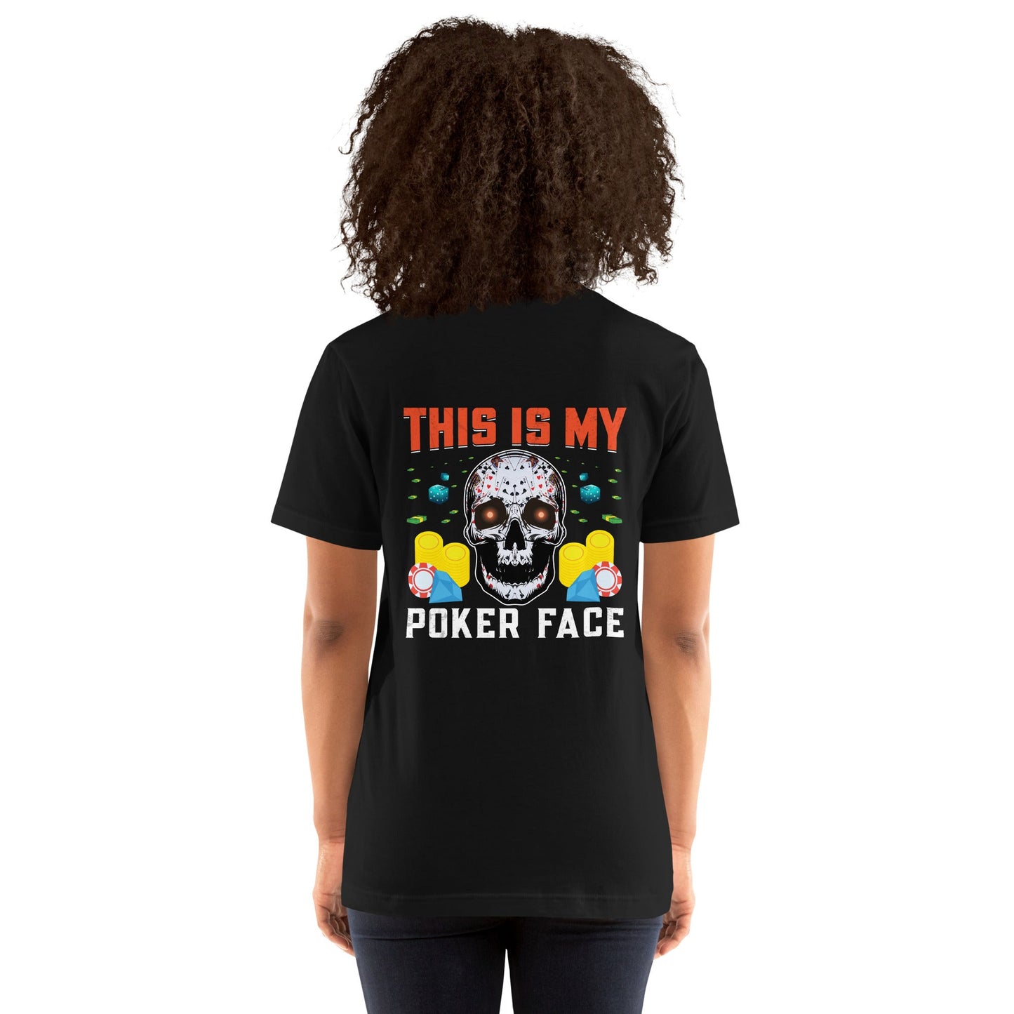 This is My Poker Face - Unisex t-shirt ( Back Print ) by DarkByteGear