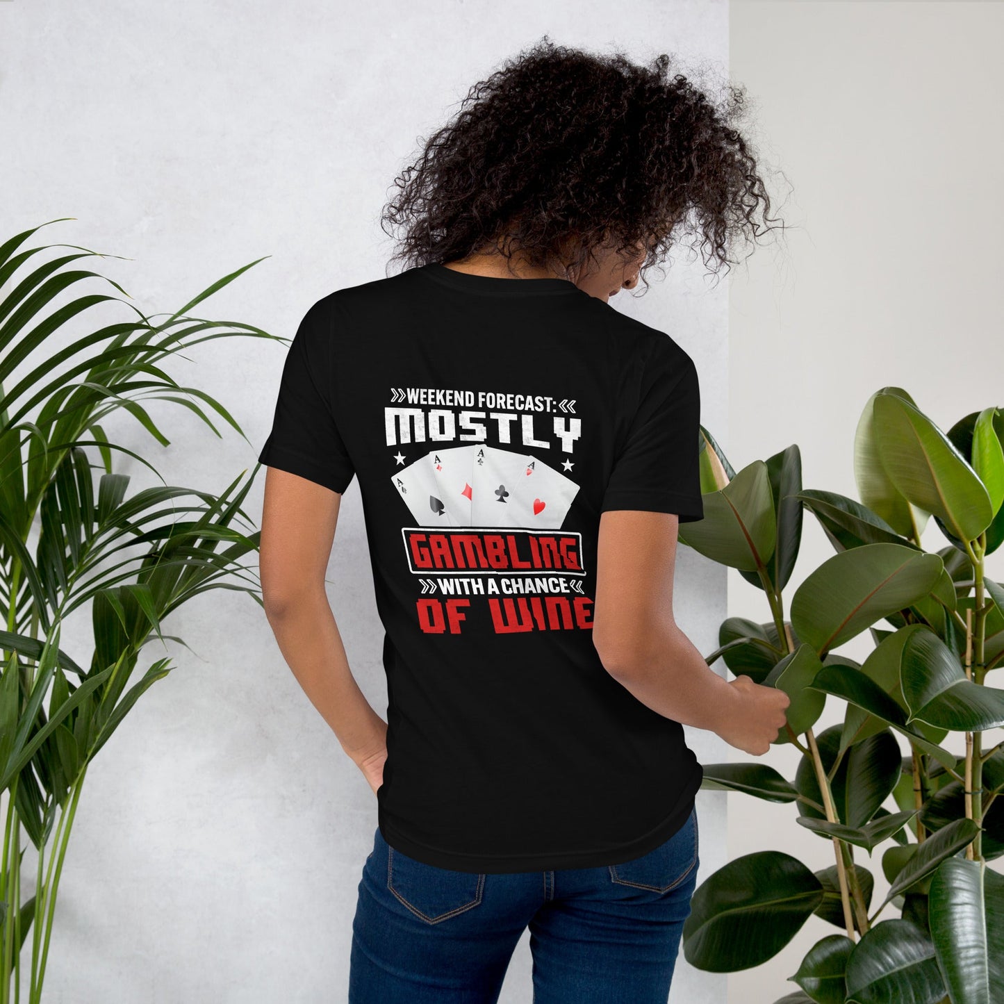 Weekend Forecast Mostly Gambling With a Chance of Wine - Unisex t-shirt ( Back Print ) by DarkByteGear