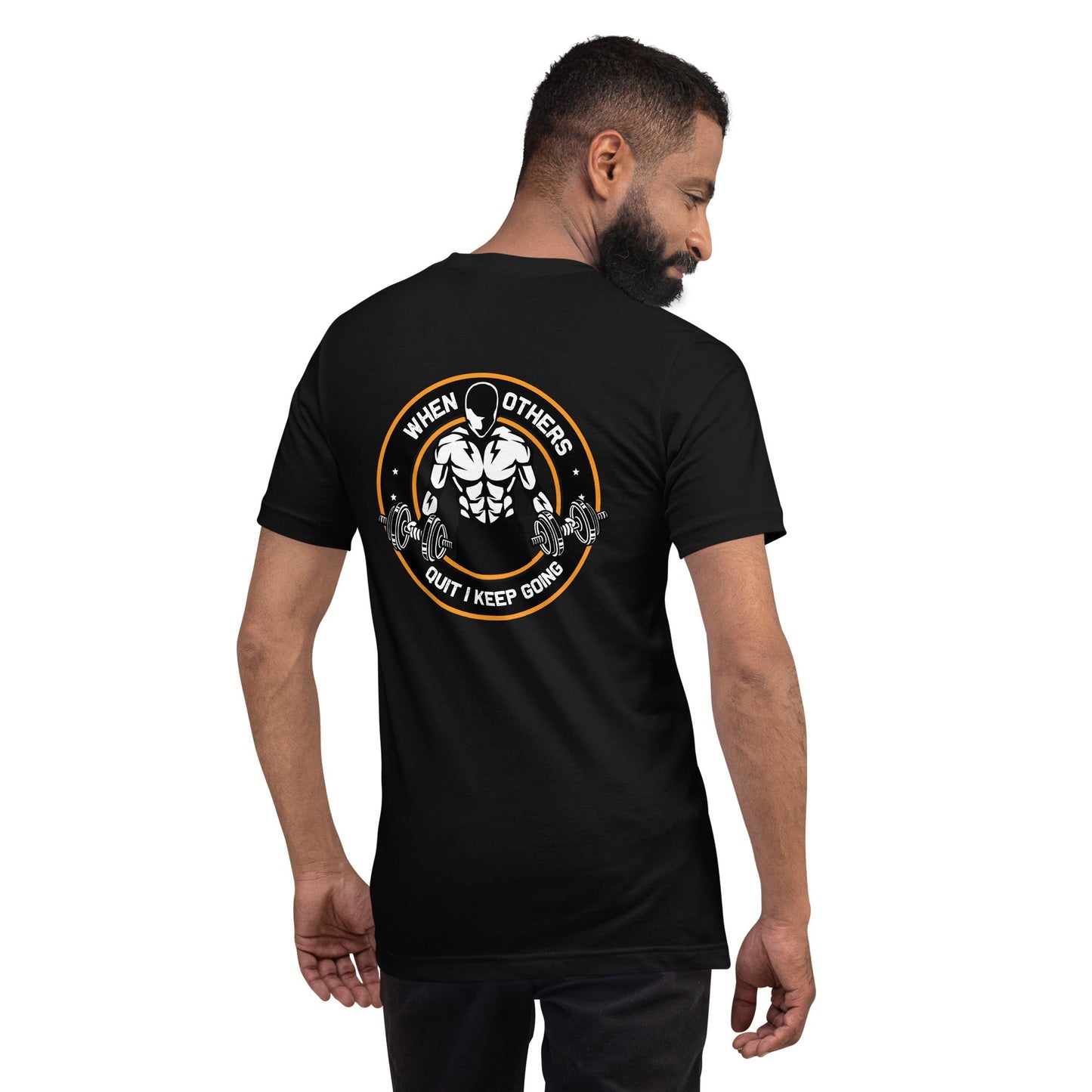 When others quit I keep going - Unisex t-shirt ( Back Print ) by DarkByteGear