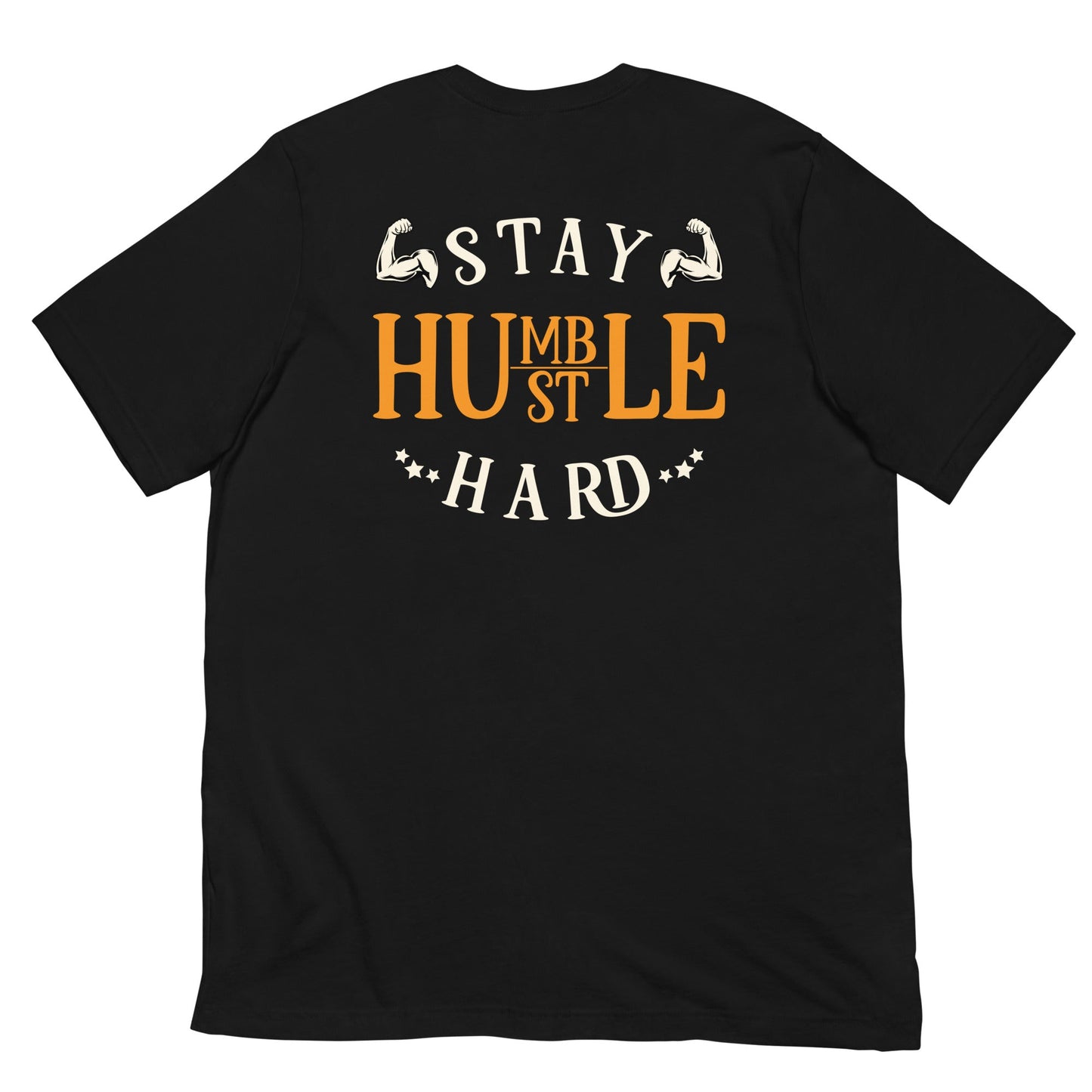 Stay Humble; Hustle Hard - Unisex t-shirt ( Back Print ) by DarkByteGear