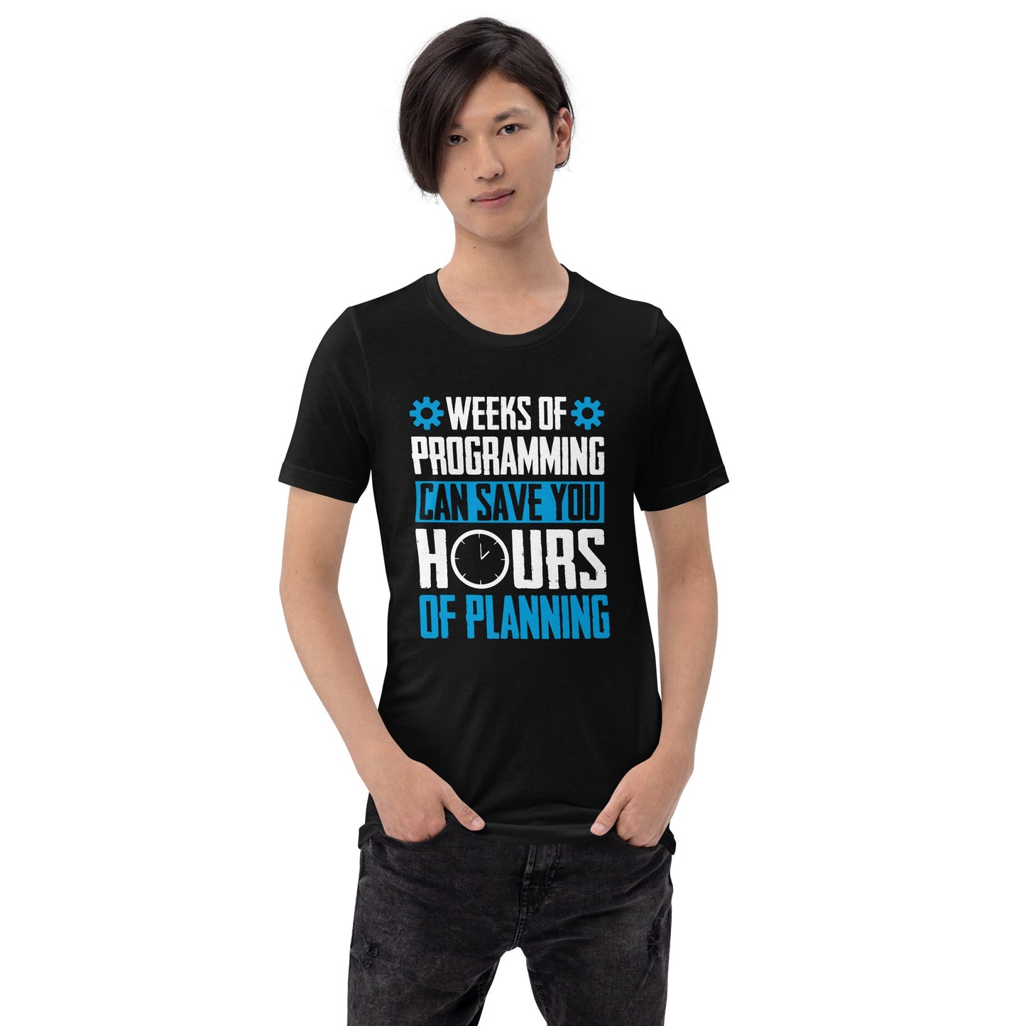 Weeks of Programming can save you Hours of Planning - Unisex t-shirt by DarkByteGear