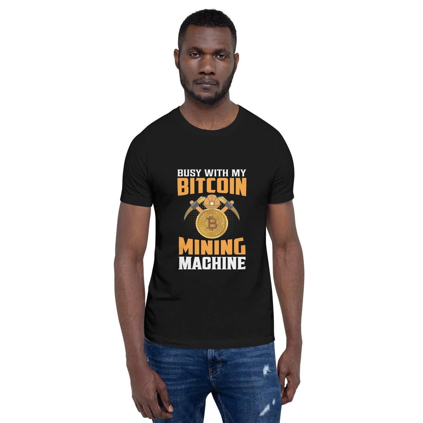 Busy with My Bitcoin Mining Machine Unisex t-shirt by DarkByteGear