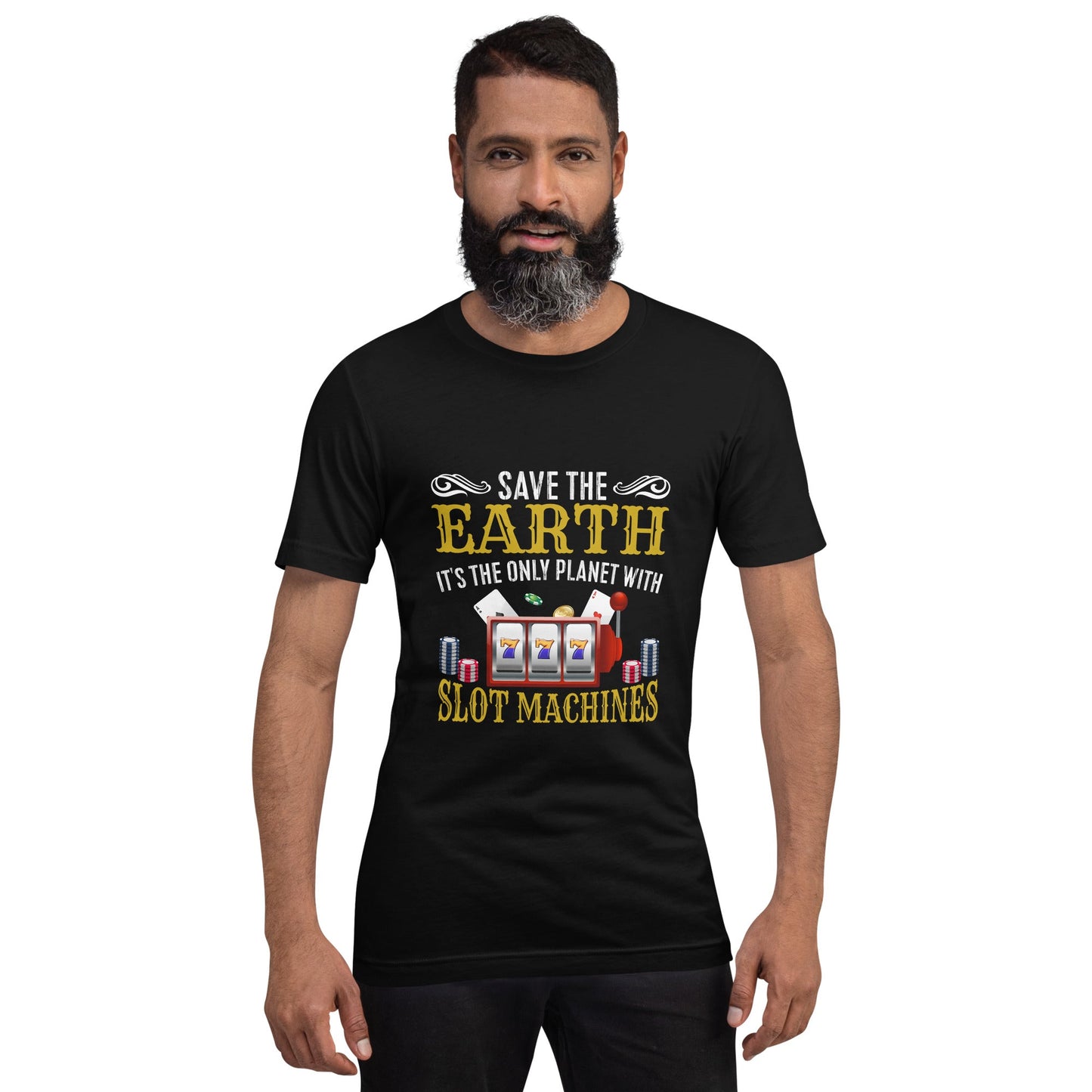 Save the Earth; it's the only Planet with Slot Machines - Unisex t-shirt by DarkByteGear