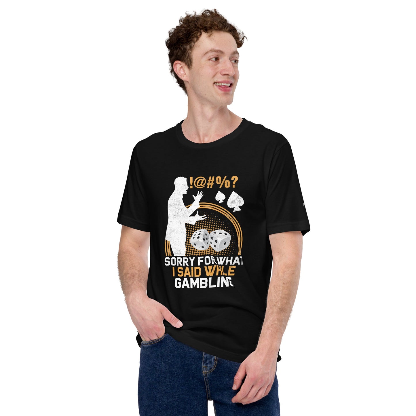 Sorry for what I Said while Gambling - Unisex t-shirt by DarkByteGear