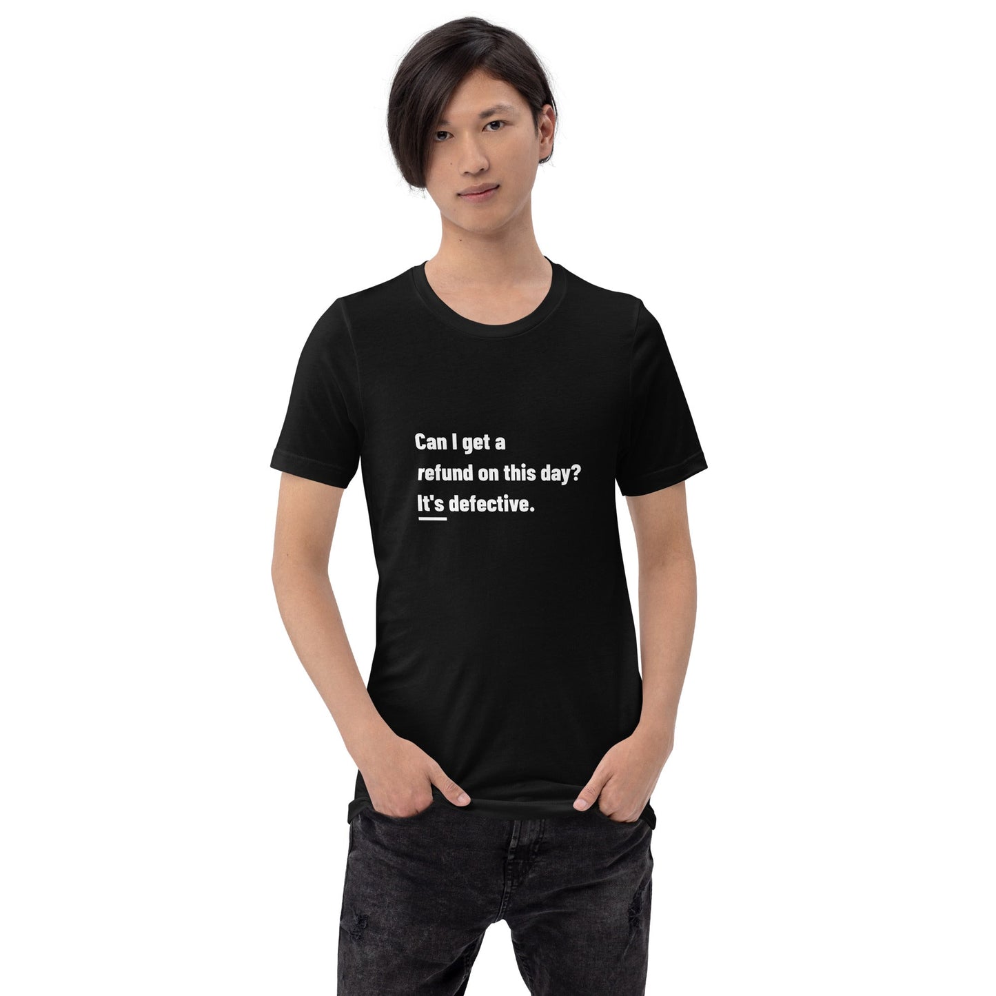 Can I Get a Refund on this Day? It's Defective - Unisex t-shirt by DarkByteGear