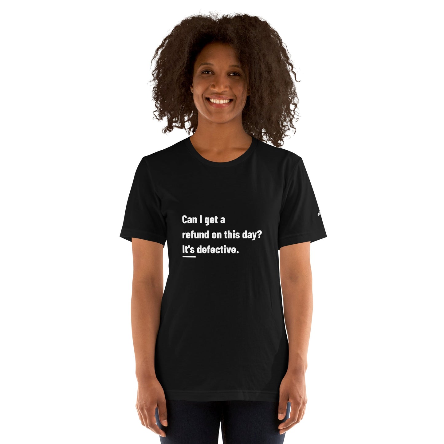 Can I Get a Refund on this Day? It's Defective - Unisex t-shirt by DarkByteGear