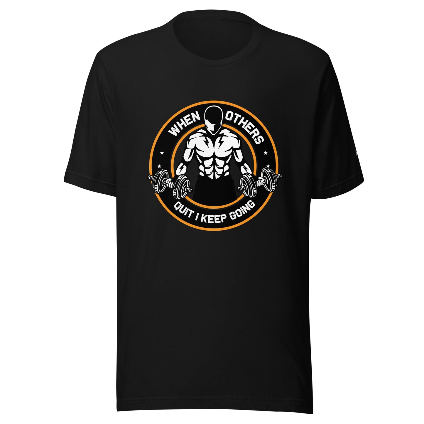 When others quit I keep going - Unisex t-shirt by DarkByteGear