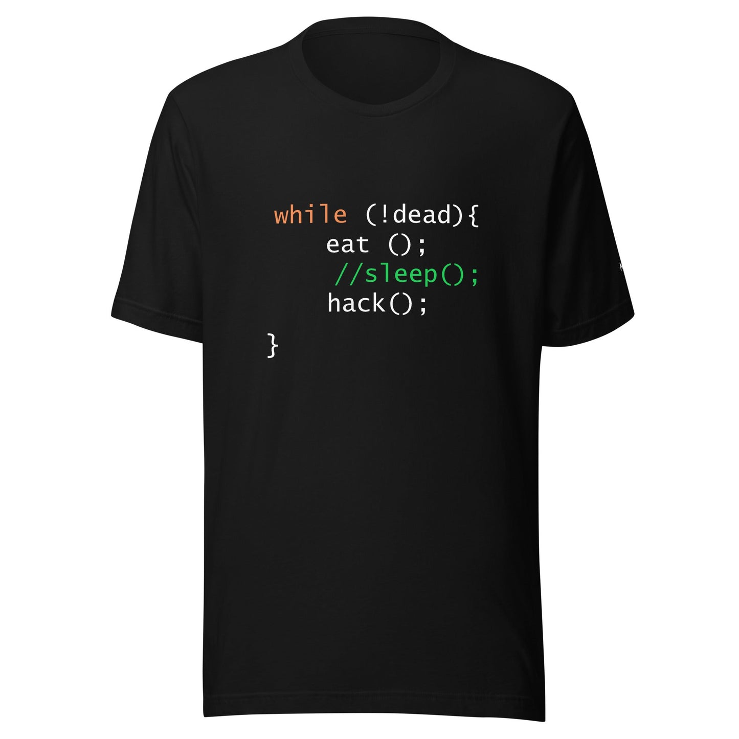 while (!dead){ eat();//sleep();hack();} - Unisex t-shirt by DarkByteGear