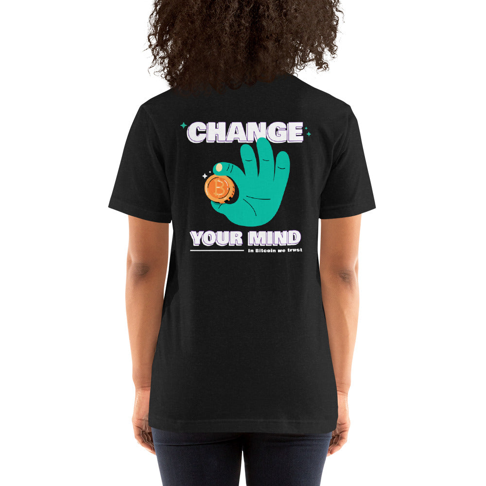 Change your mind in Bitcoin we Trust - Unisex t-shirt (back print) by DarkByteGear