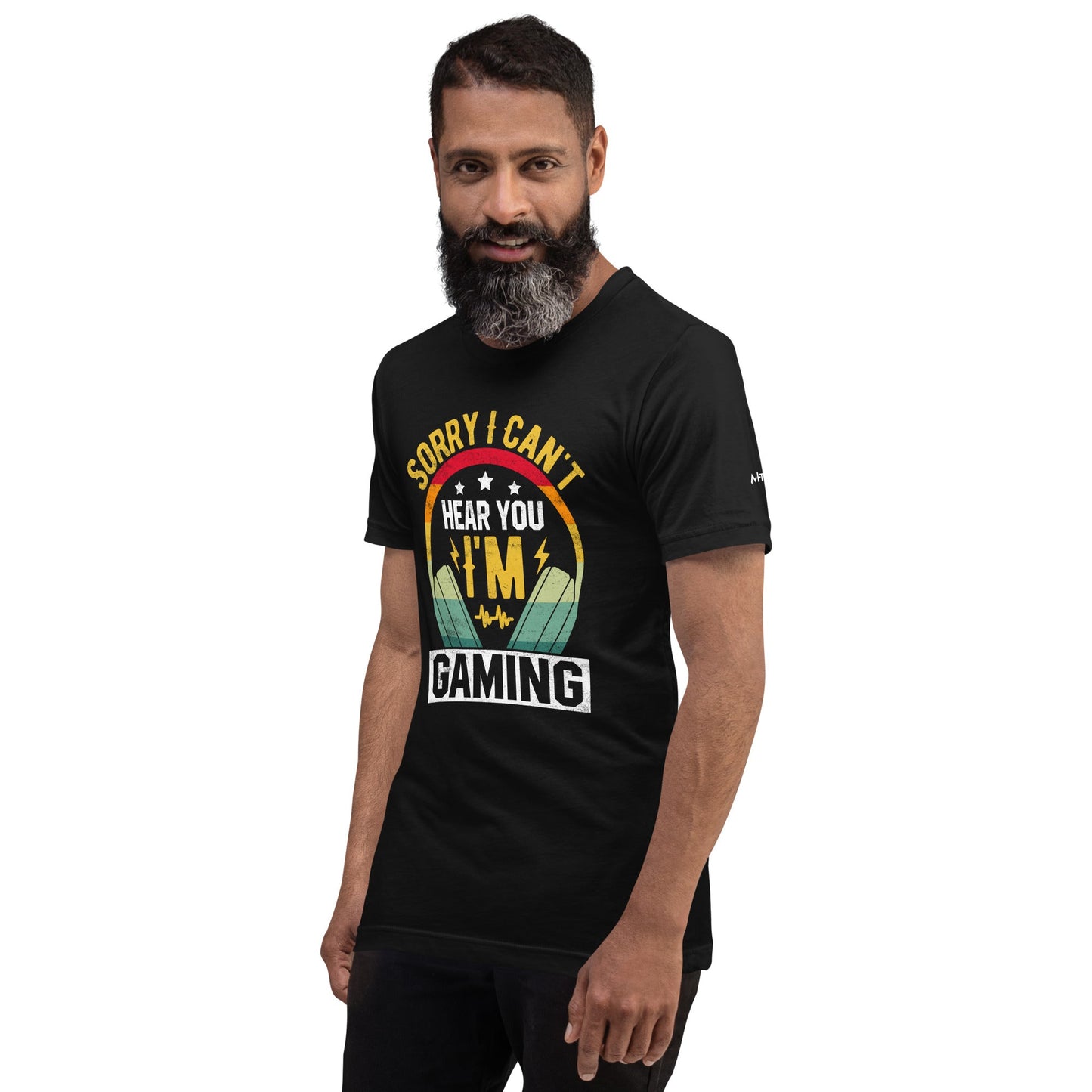 Sorry I Can't Hear You, I am Gaming Unisex t-shirt by DarkByteGear