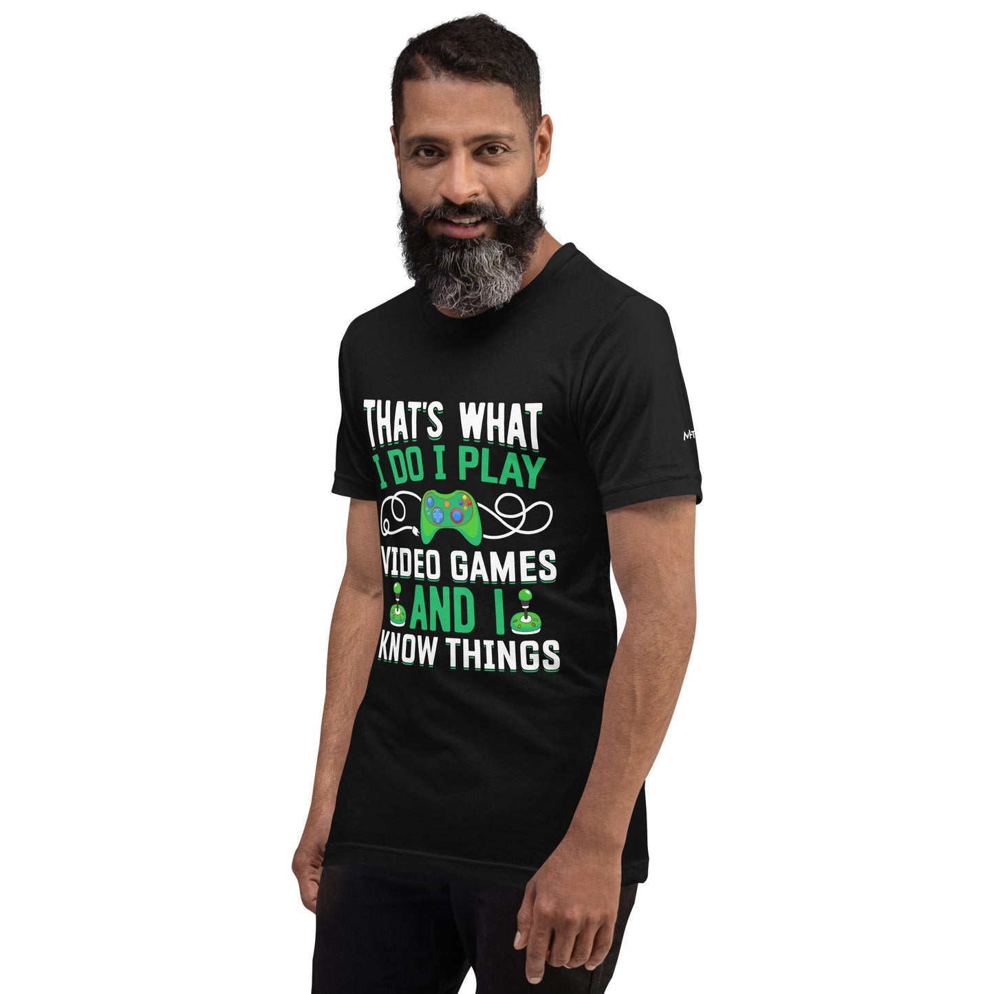 That's What I Do, I play Video Games and I know Things Unisex t-shirt by DarkByteGear