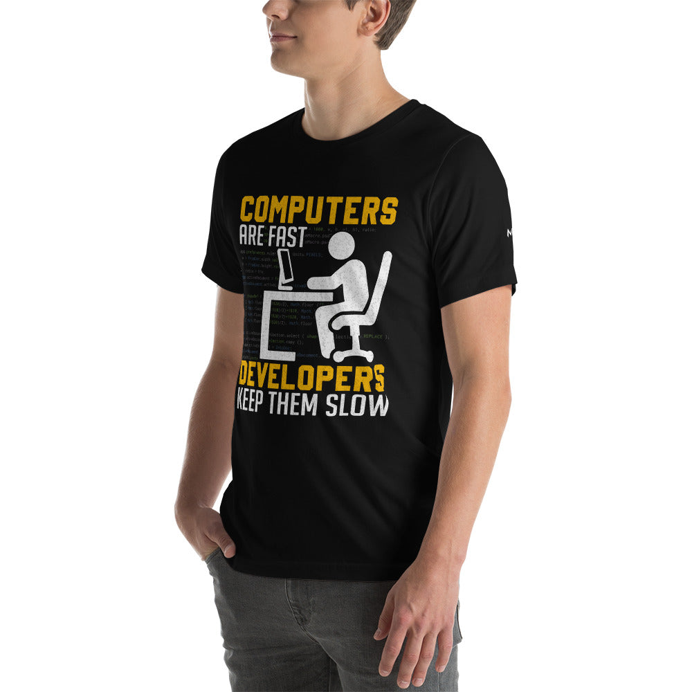 Computers are Fast, Developers make them Slow - Unisex t-shirt by DarkByteGear