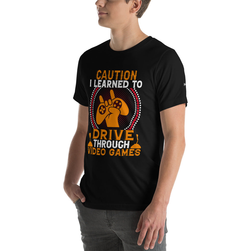 Caution! I learned to Drive Video Games Unisex t-shirt by DarkByteGear
