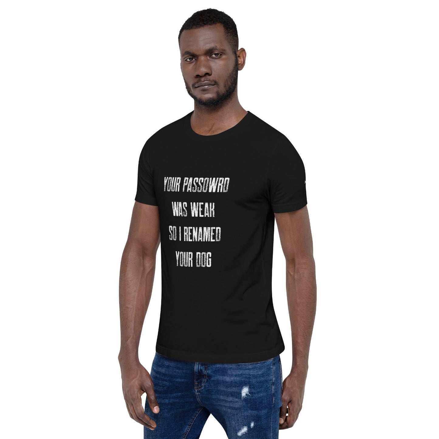 Your Password was Weak - Unisex t-shirt by DarkByteGear