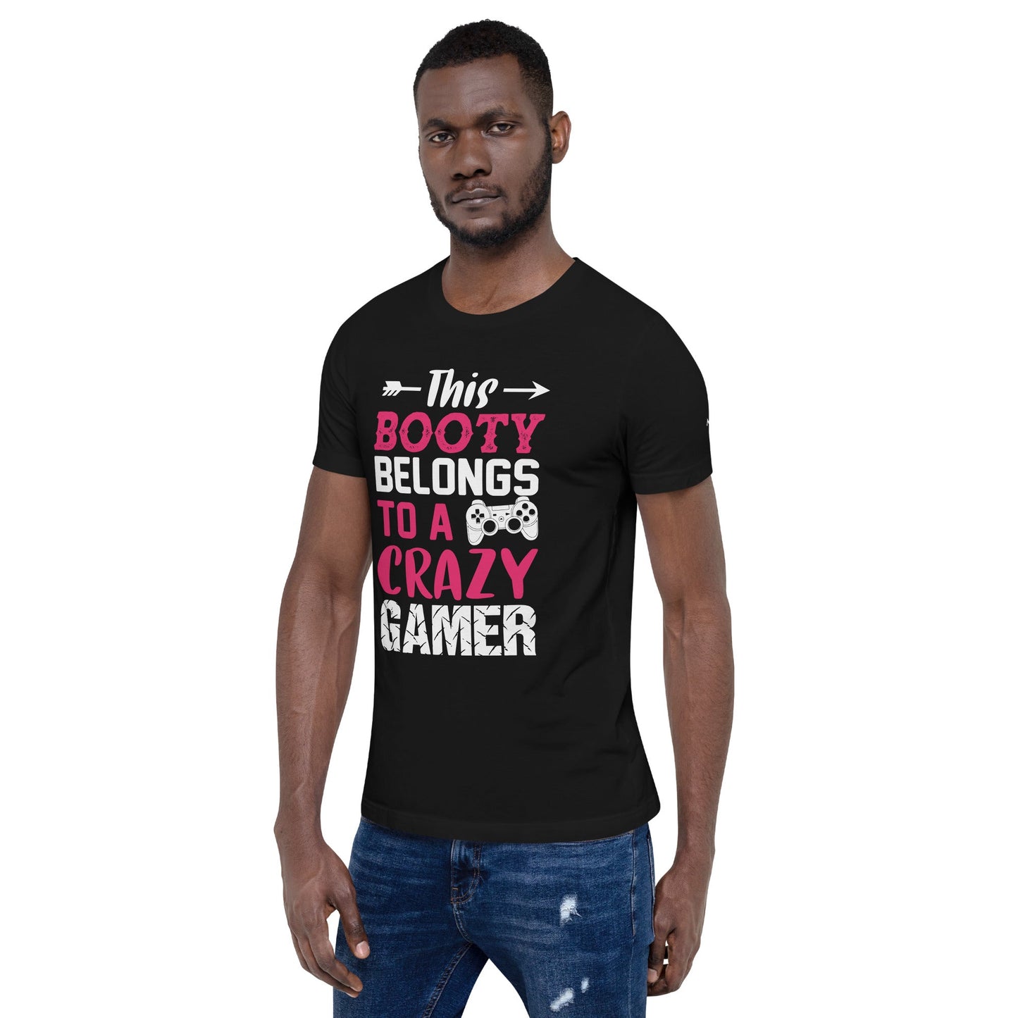 This Booty belongs to a Crazy Gamer - Unisex t-shirt by DarkByteGear