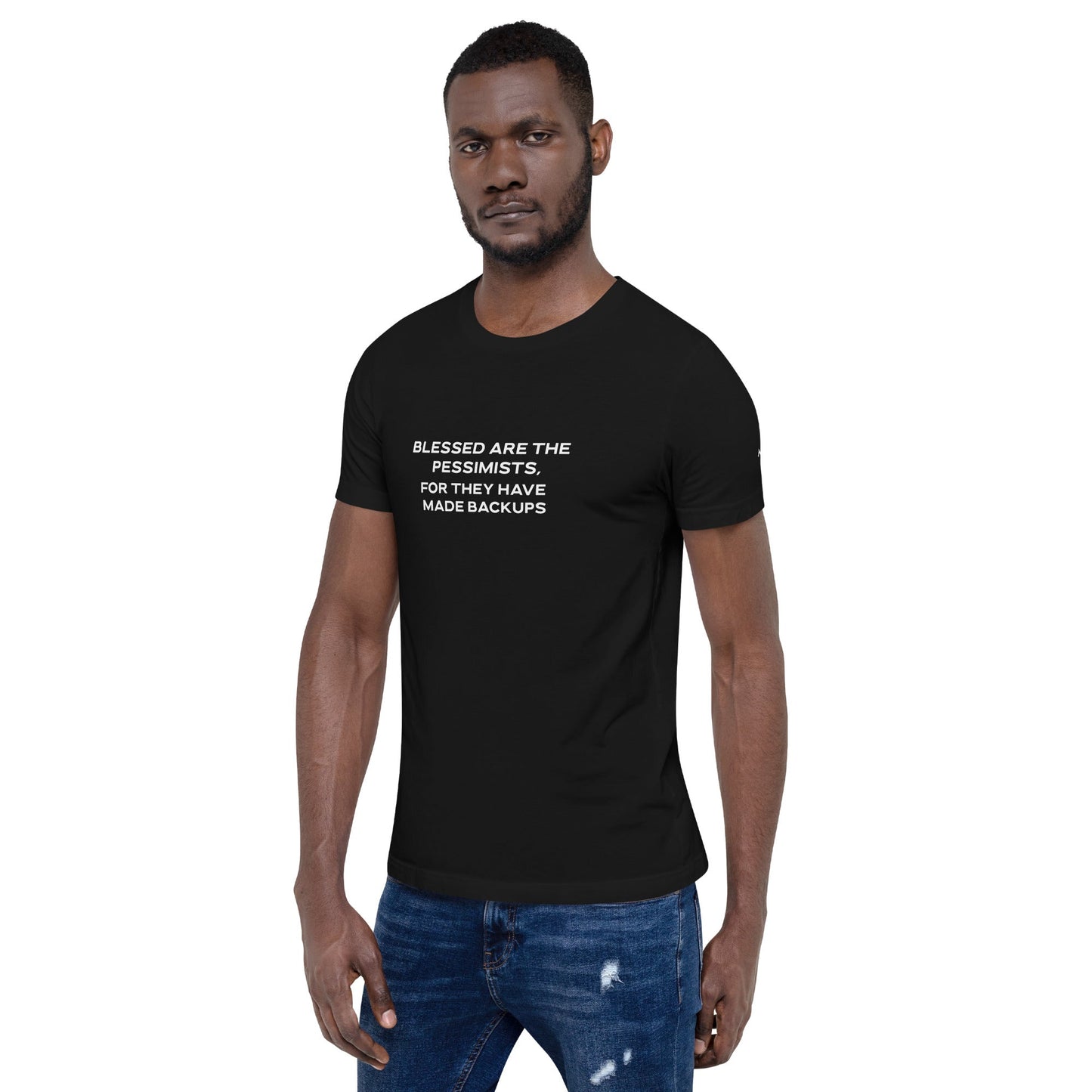 Blessed are the pessimists for they have made backups V2 - Unisex t-shirt by DarkByteGear