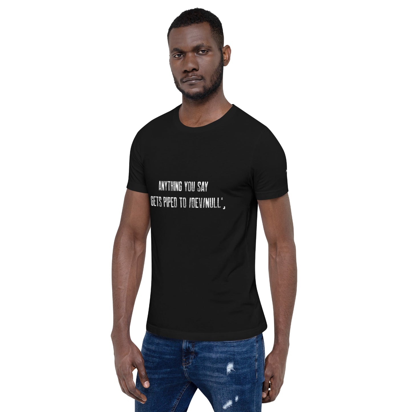 Anything you say Gets piped to devnull V1 - Unisex t-shirt by DarkByteGear