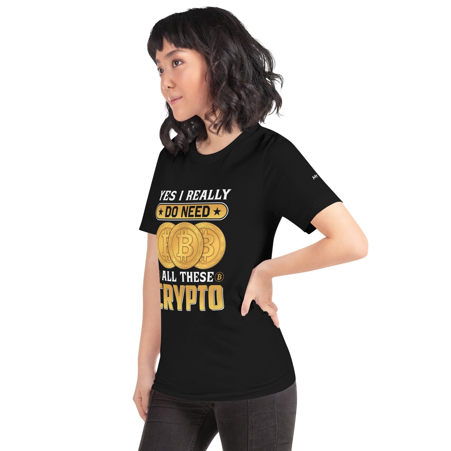 Yes, I really Do Need all these Bitcoin - Unisex t-shirt by DarkByteGear