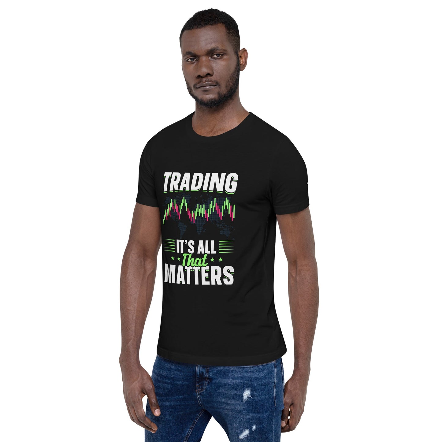 Trading it is all that matters - Unisex t-shirt by DarkByteGear