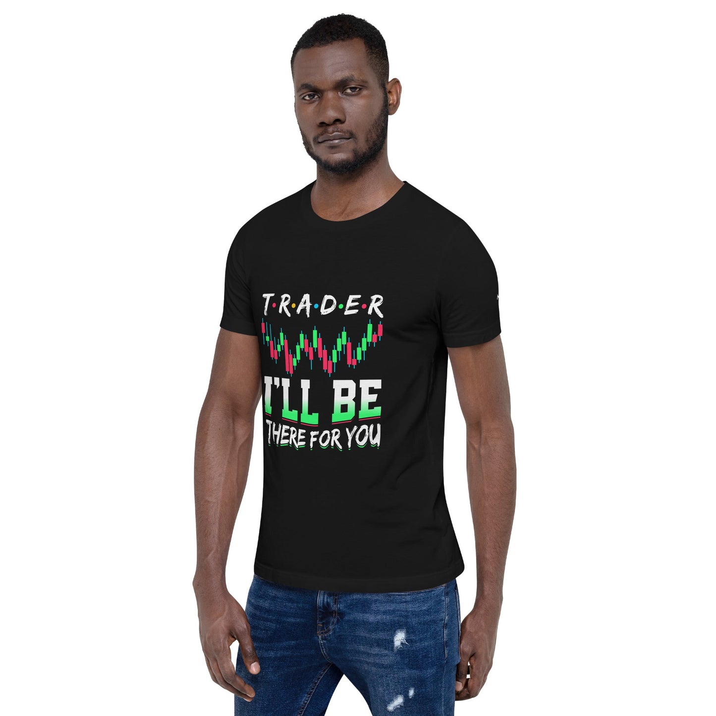 Trader: I'll be there for you - Unisex t-shirt by DarkByteGear