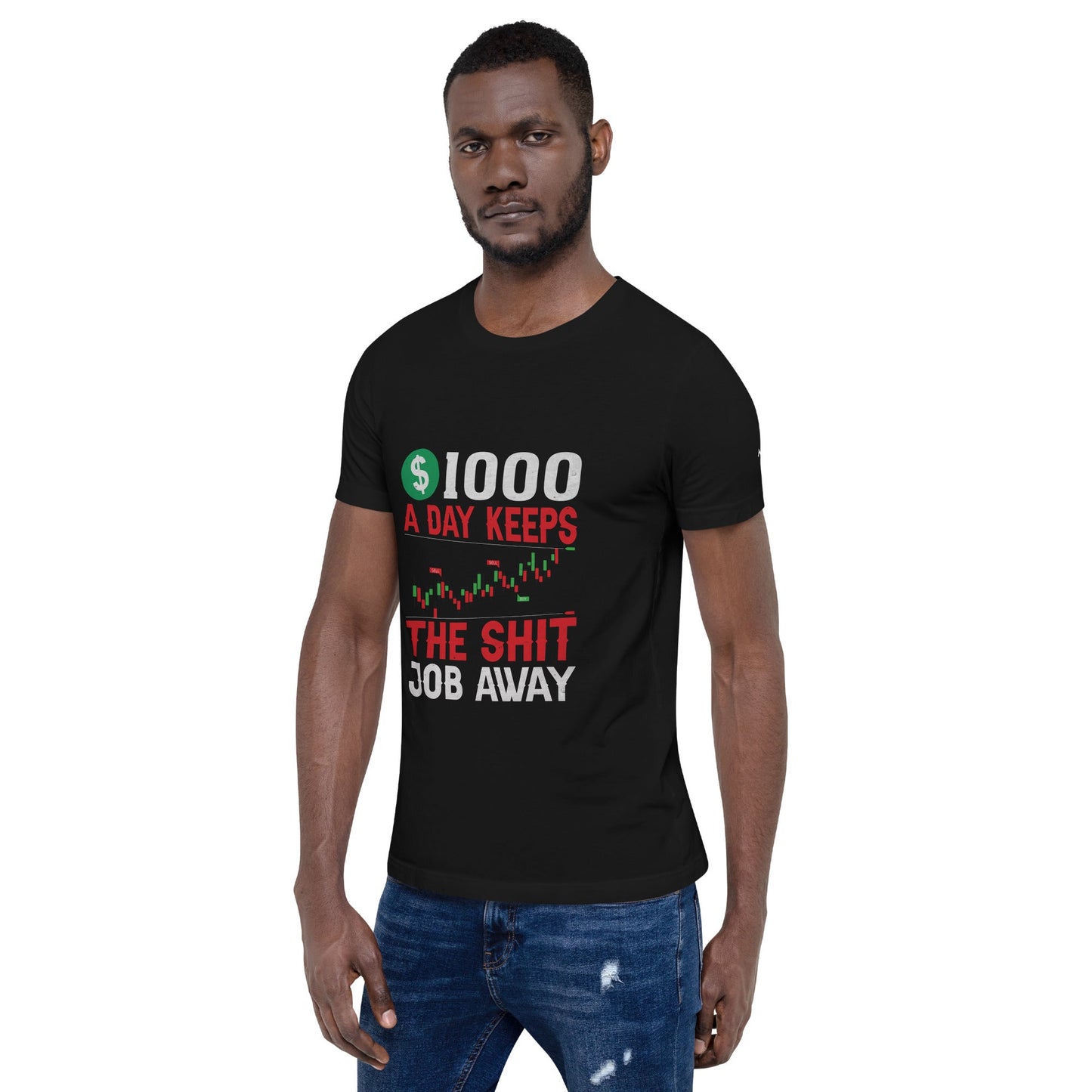 1000 A Day Keeps the Shit Job Away - Unisex t-shirt by DarkByteGear