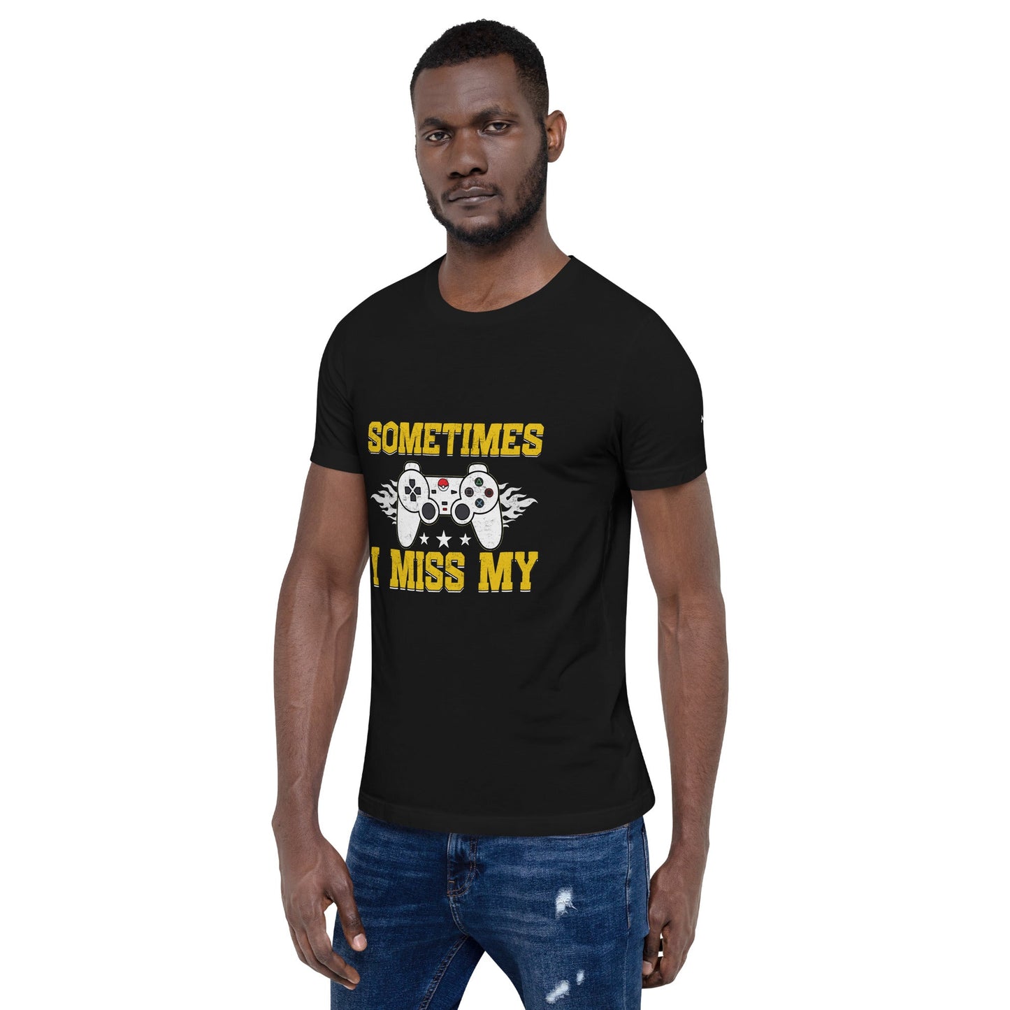 Sometimes, I Miss My - Unisex t-shirt by DarkByteGear