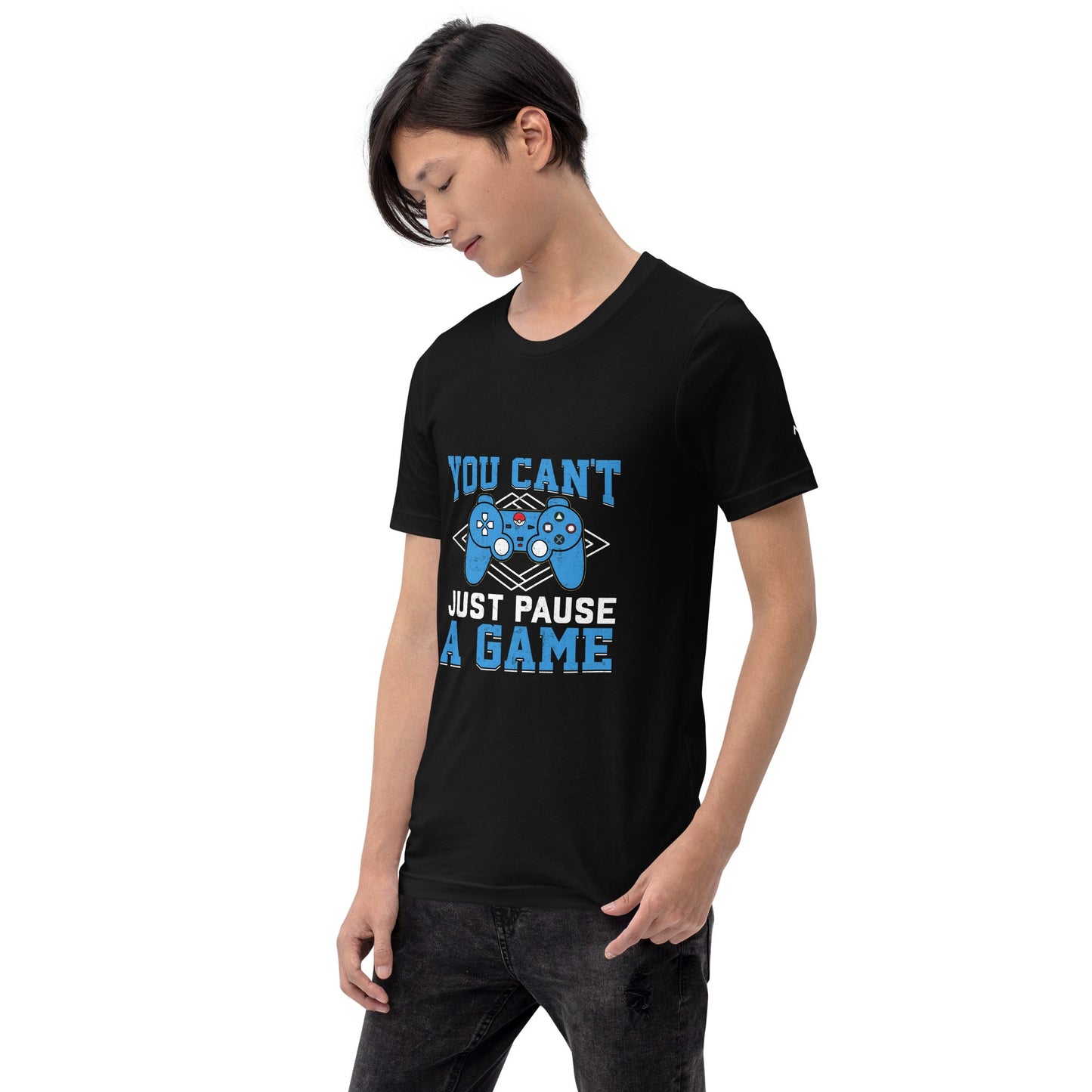 You can't just Pause a Game - Unisex t-shirt by DarkByteGear