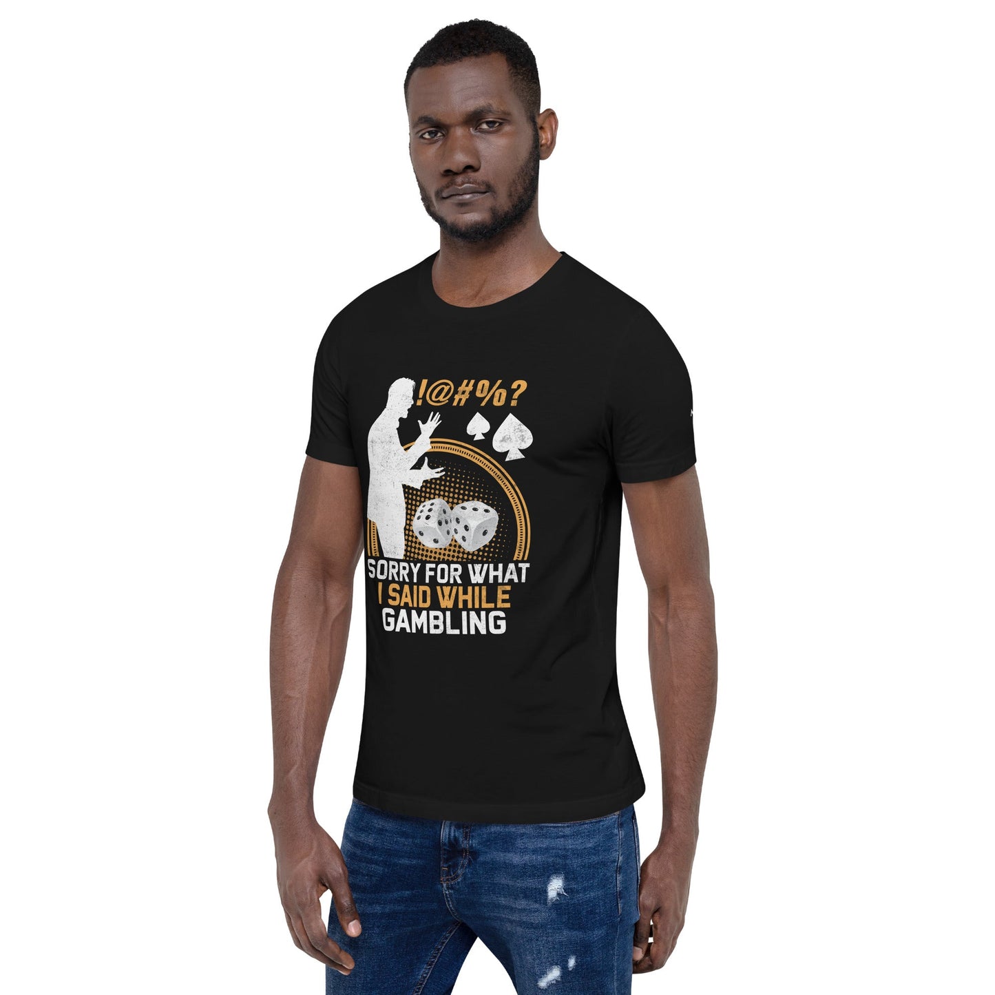 Sorry for what I Said while Gambling - Unisex t-shirt by DarkByteGear