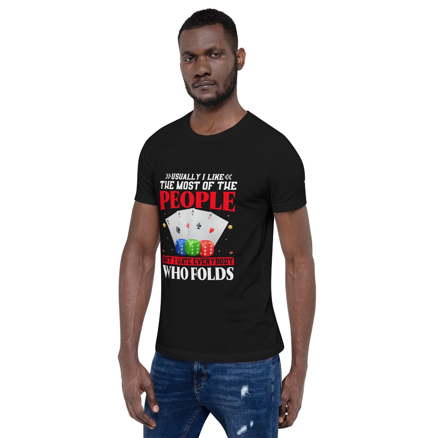 Usually I Like Most of the People But I Hate everyone who Folds - Unisex t-shirt by DarkByteGear
