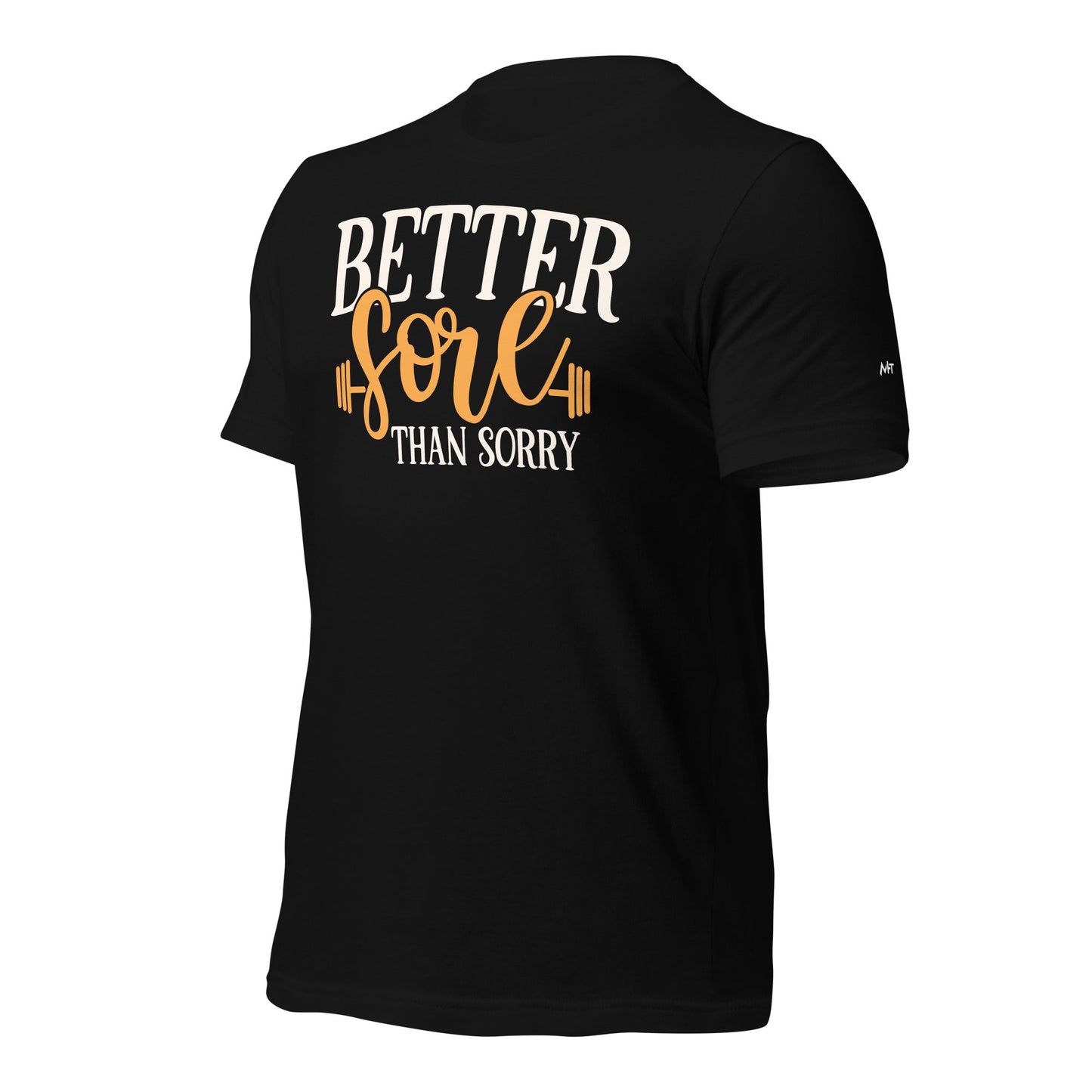 Better Sore Than Sorry - Unisex t-shirt by DarkByteGear