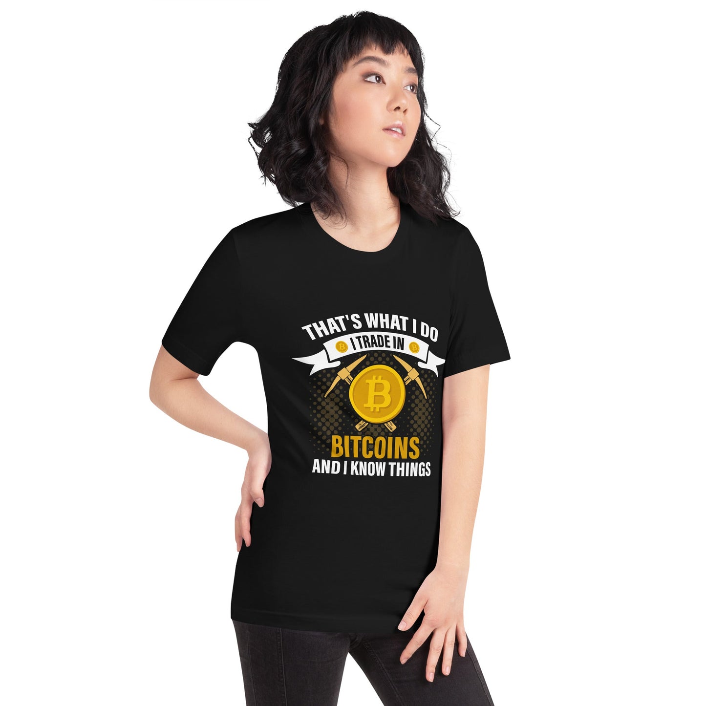 That's What I do, I Trade In Bitcoin and I Know Things Unisex t-shirt by DarkByteGear