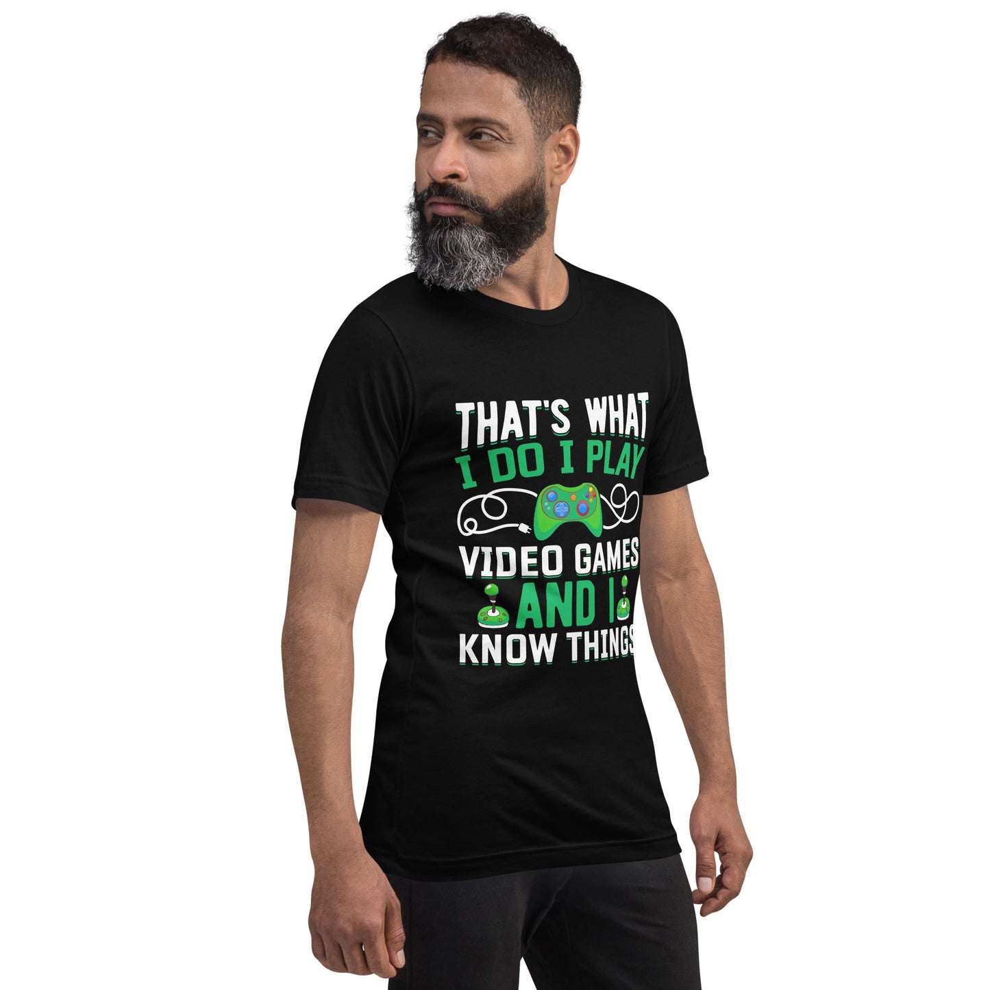 That's What I Do, I play Video Games and I know Things Unisex t-shirt by DarkByteGear