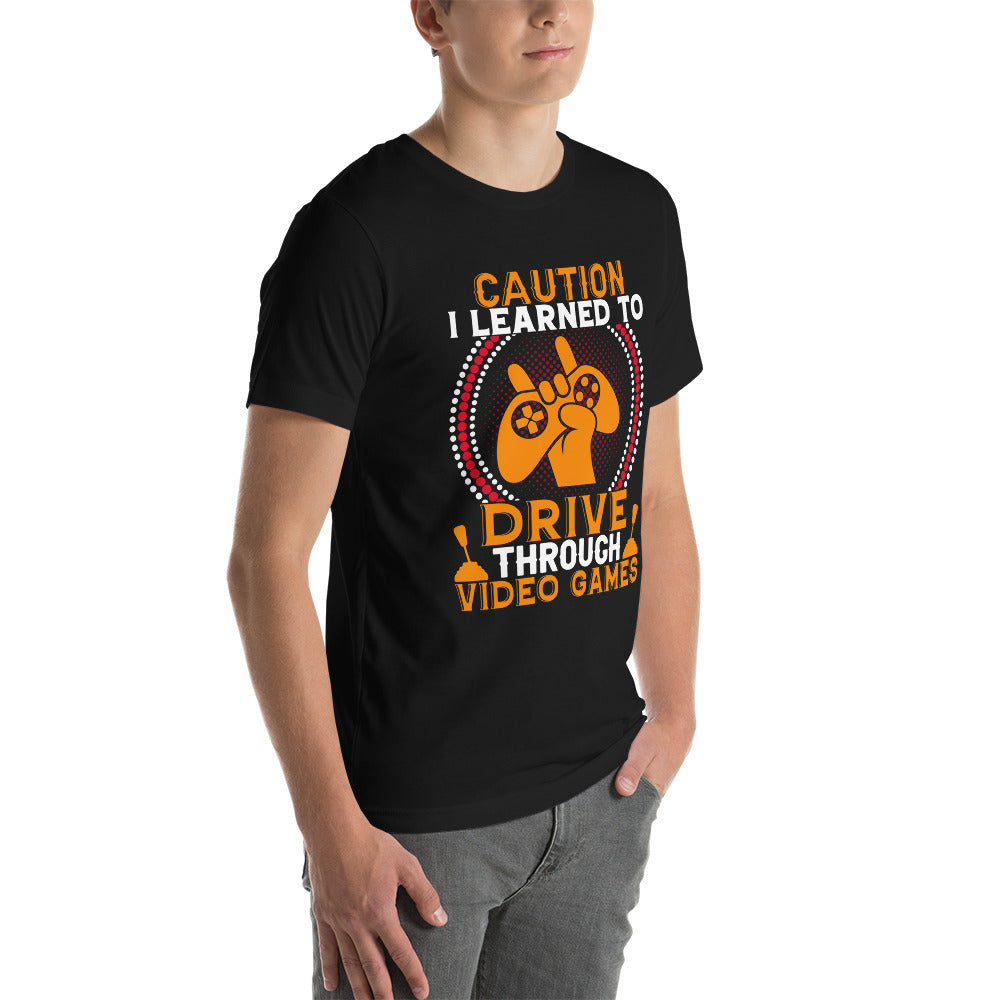 Caution! I learned to Drive Video Games Unisex t-shirt by DarkByteGear