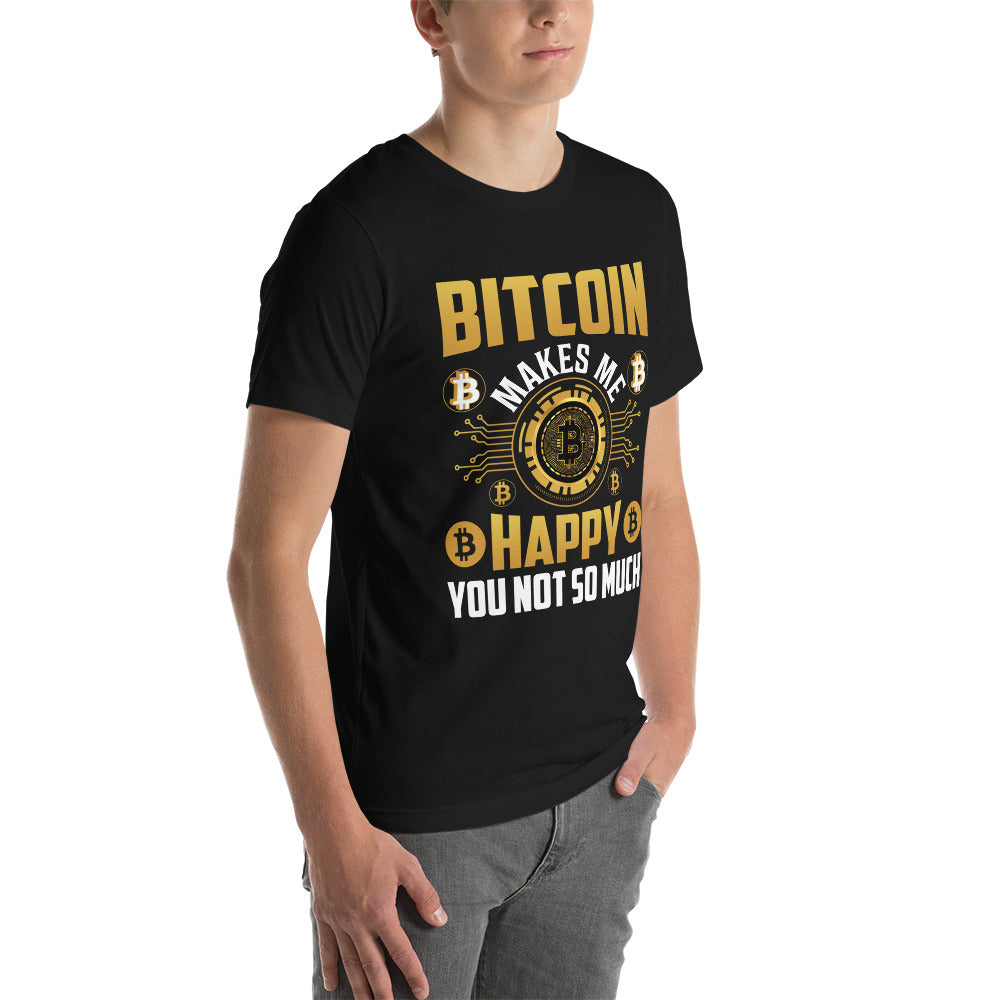 Bitcoin Makes me Happy, you Not so much - Unisex t-shirt by DarkByteGear