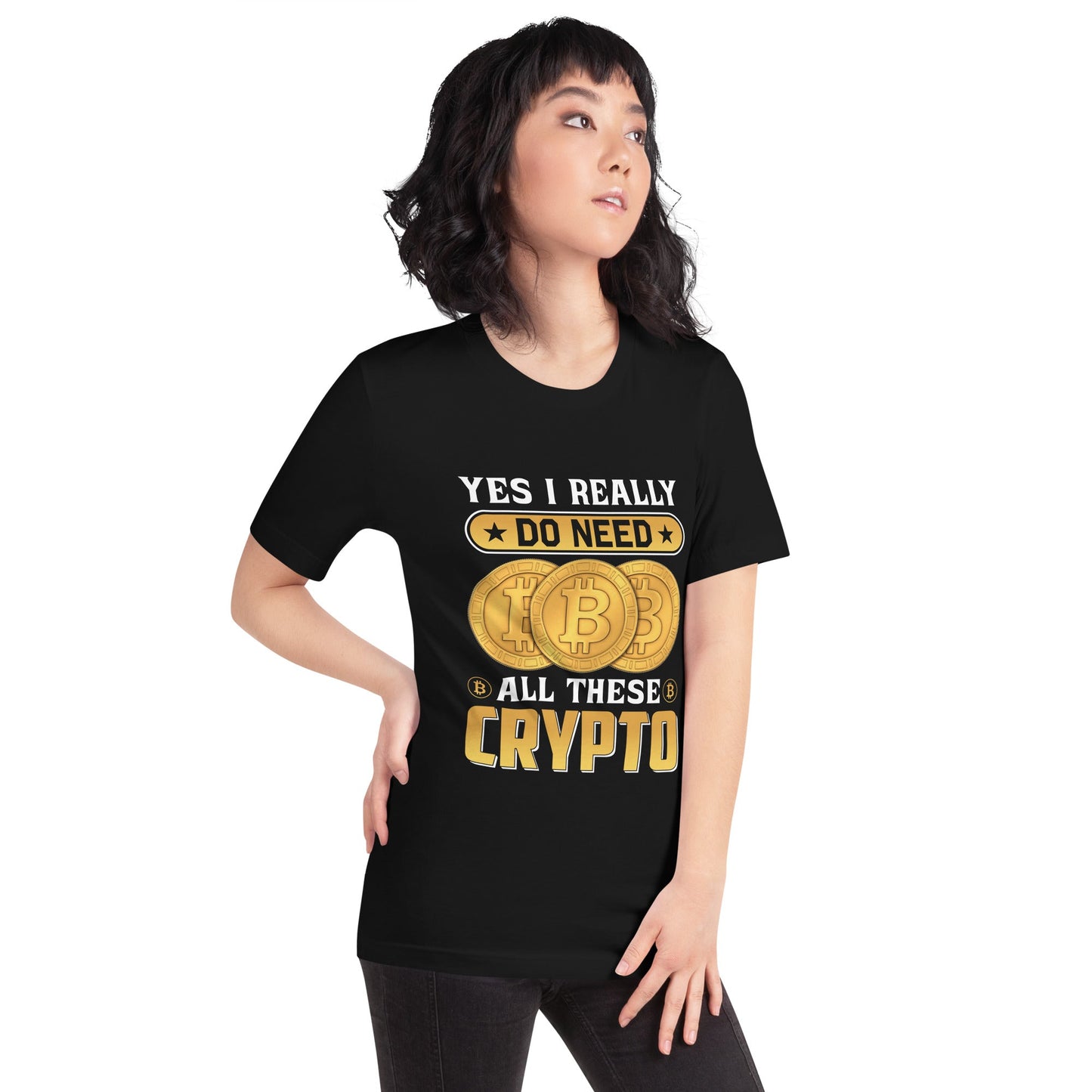 Yes, I really Do Need all these Bitcoin - Unisex t-shirt by DarkByteGear