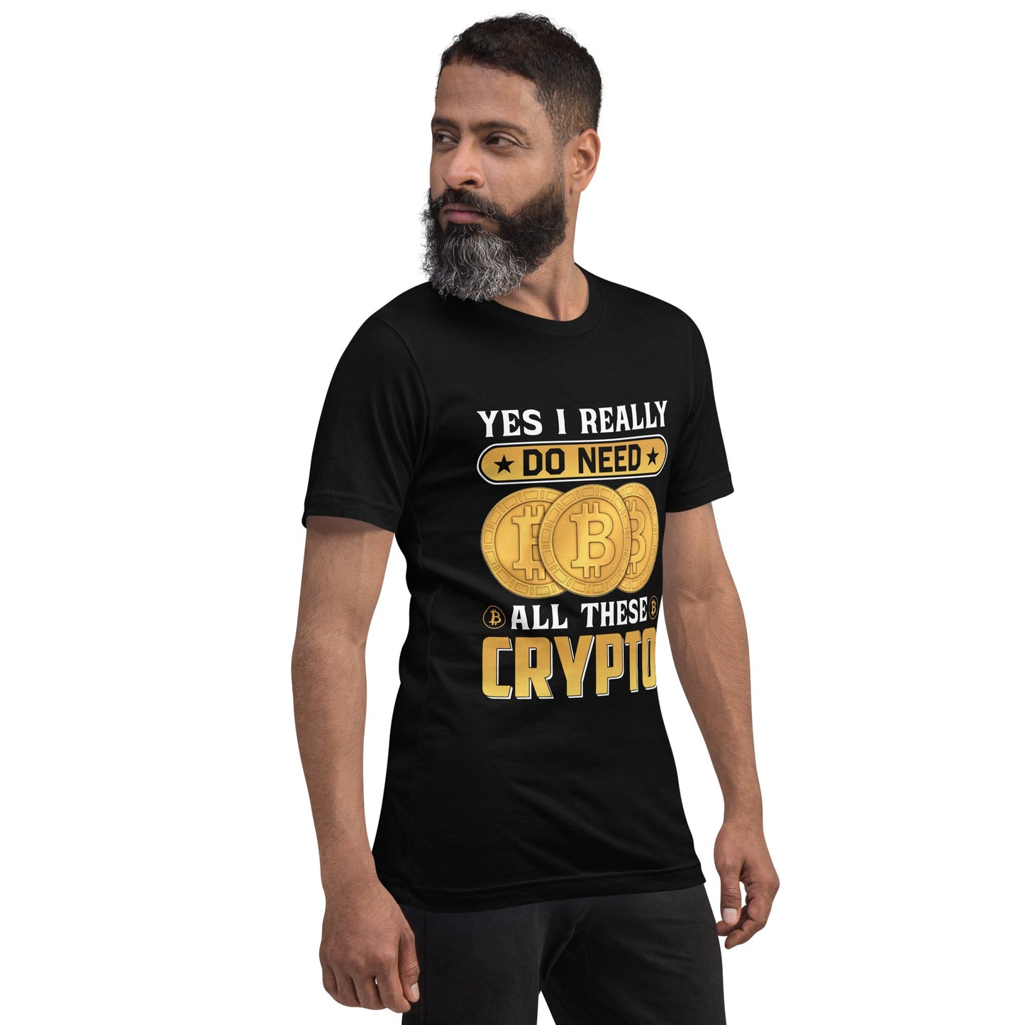 Yes, I really Do Need all these Bitcoin - Unisex t-shirt by DarkByteGear