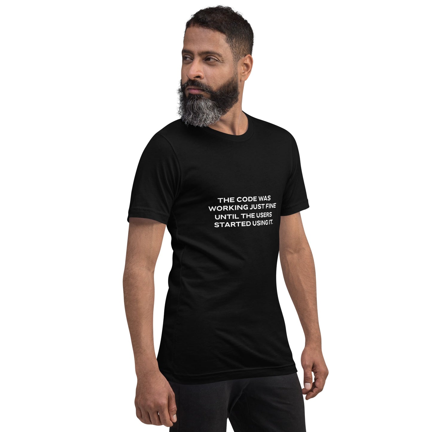 The code was working just fine until the users started using it - Unisex t-shirt by DarkByteGear