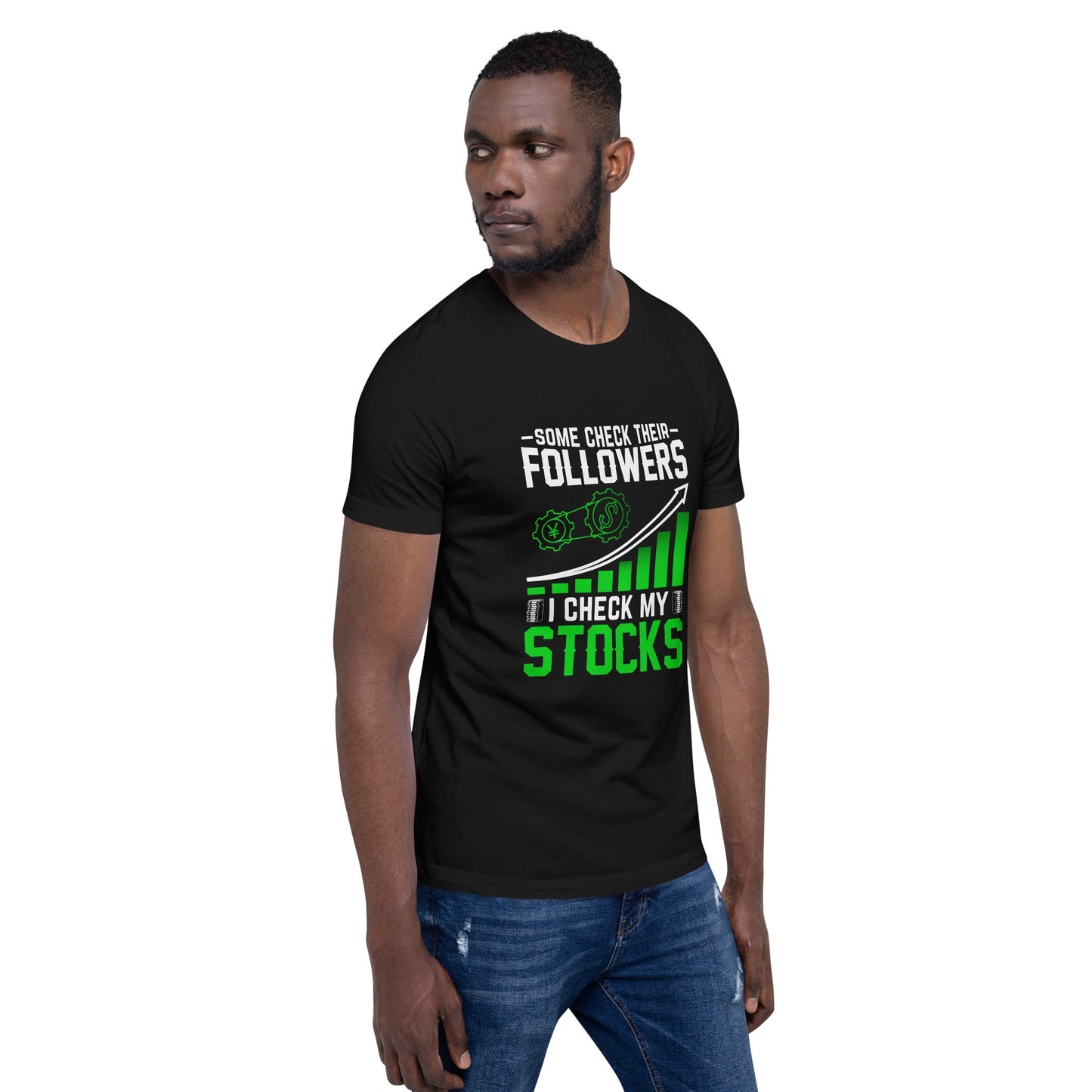 Some Check their followers; I Check my Stocks - Unisex t-shirt by DarkByteGear