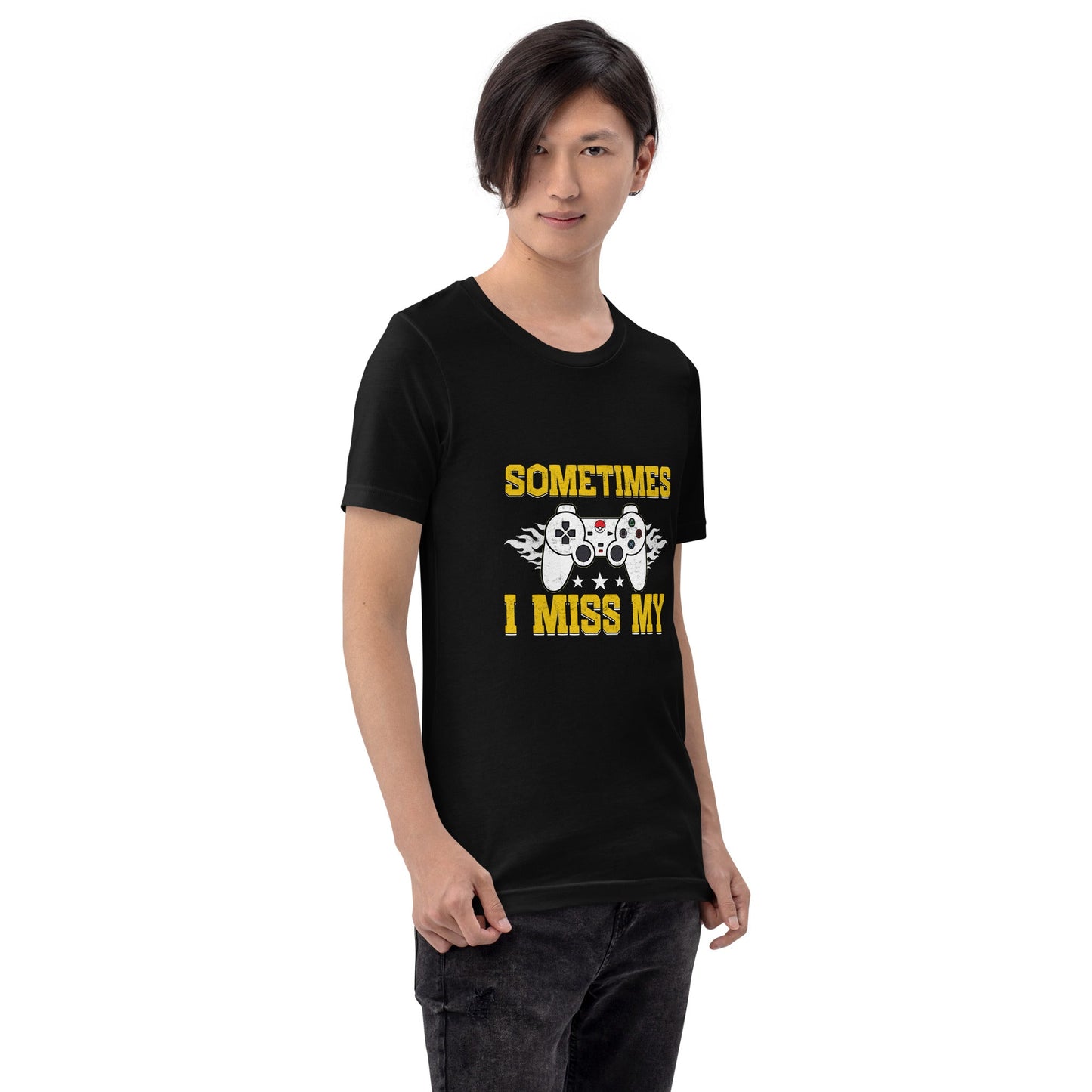 Sometimes, I Miss My - Unisex t-shirt by DarkByteGear