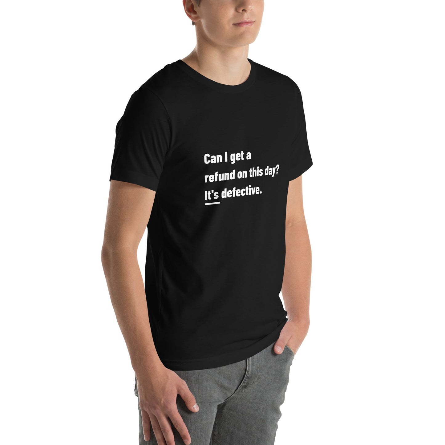 Can I Get a Refund on this Day? It's Defective - Unisex t-shirt by DarkByteGear