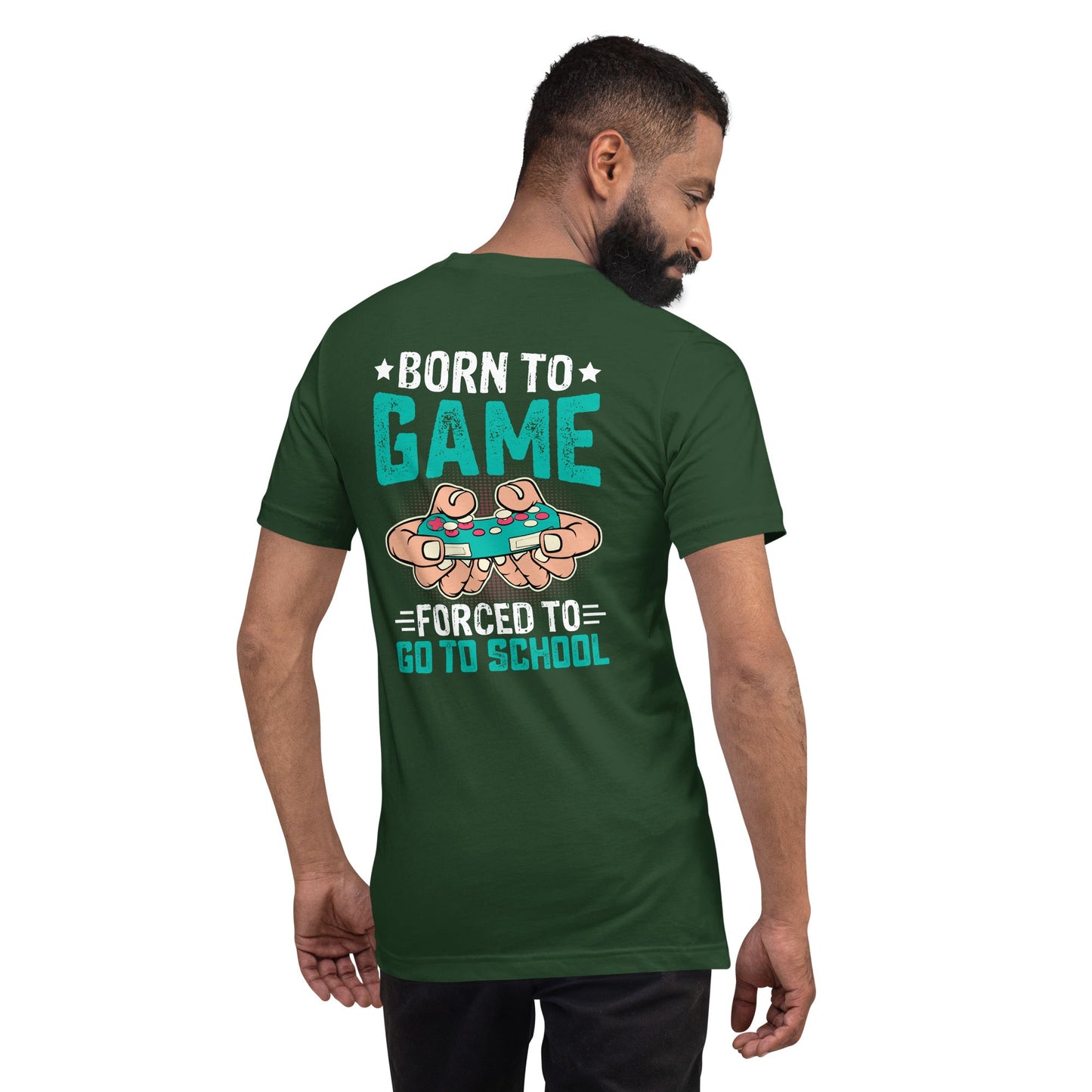 Born to Game, Forced to School - Unisex t-shirt ( Back Print ) by DarkByteGear