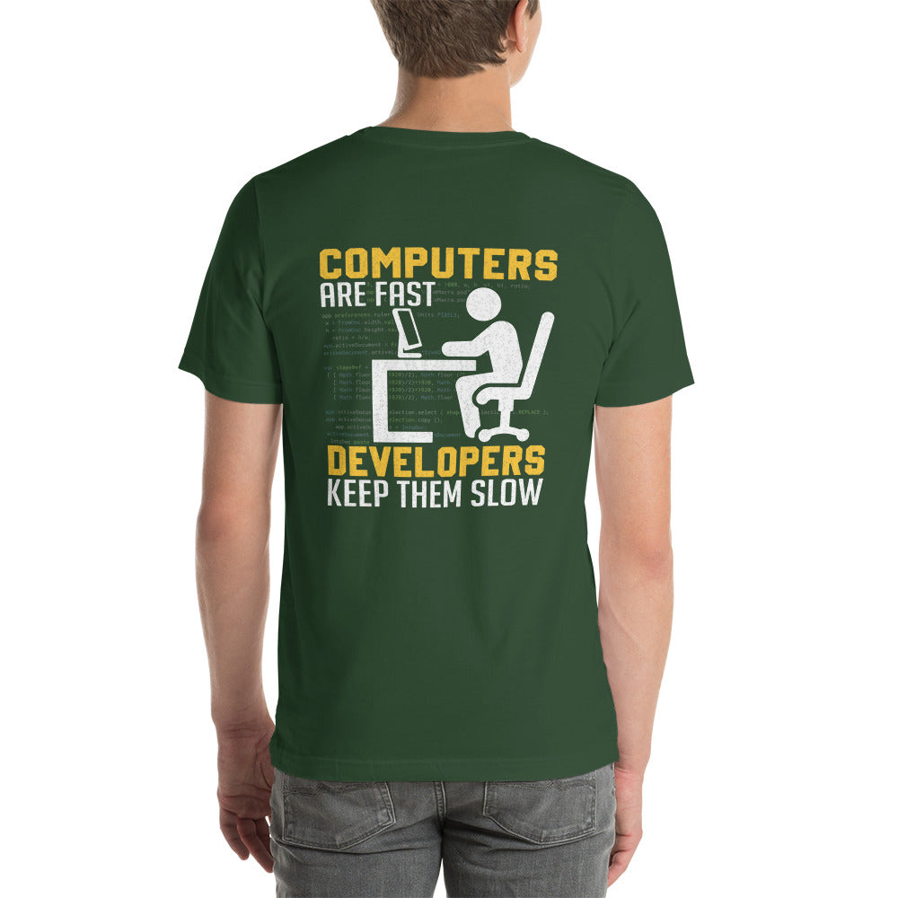 Computers are Fast, Developers make them Slow - Unisex t-shirt ( Back Print ) by DarkByteGear