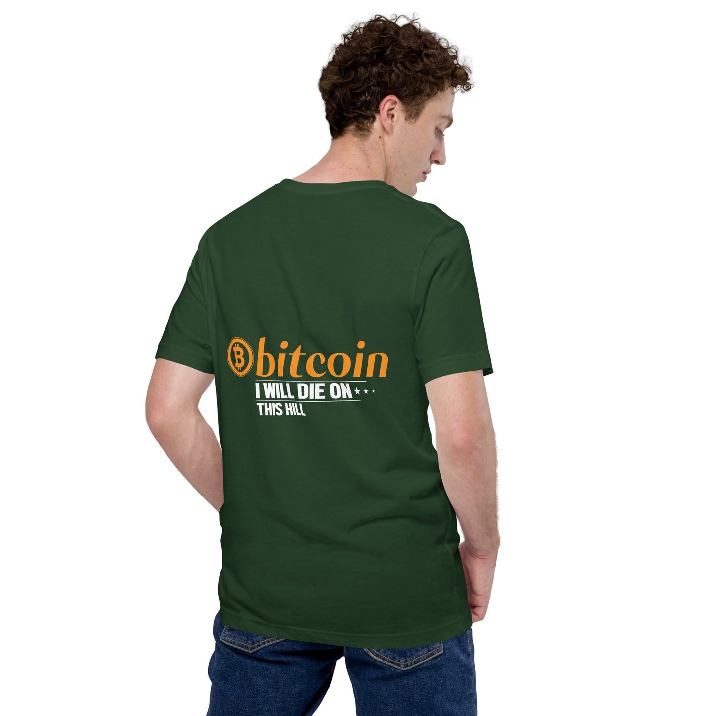 Bitcoin, I will Die on this Hill Unisex t-shirt ( Back Print ) by DarkByteGear