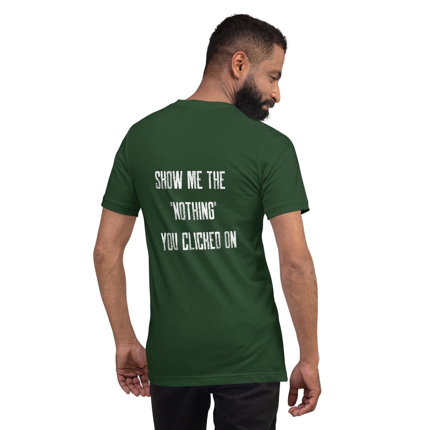 Show me the Nothing you Clicked on V2 Unisex t-shirt ( Back Print ) by DarkByteGear