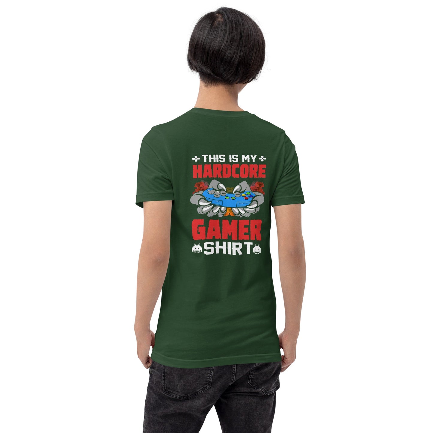 This is My Hardcore Gamer Shirt - Unisex t-shirt ( Back Print ) by DarkByteGear