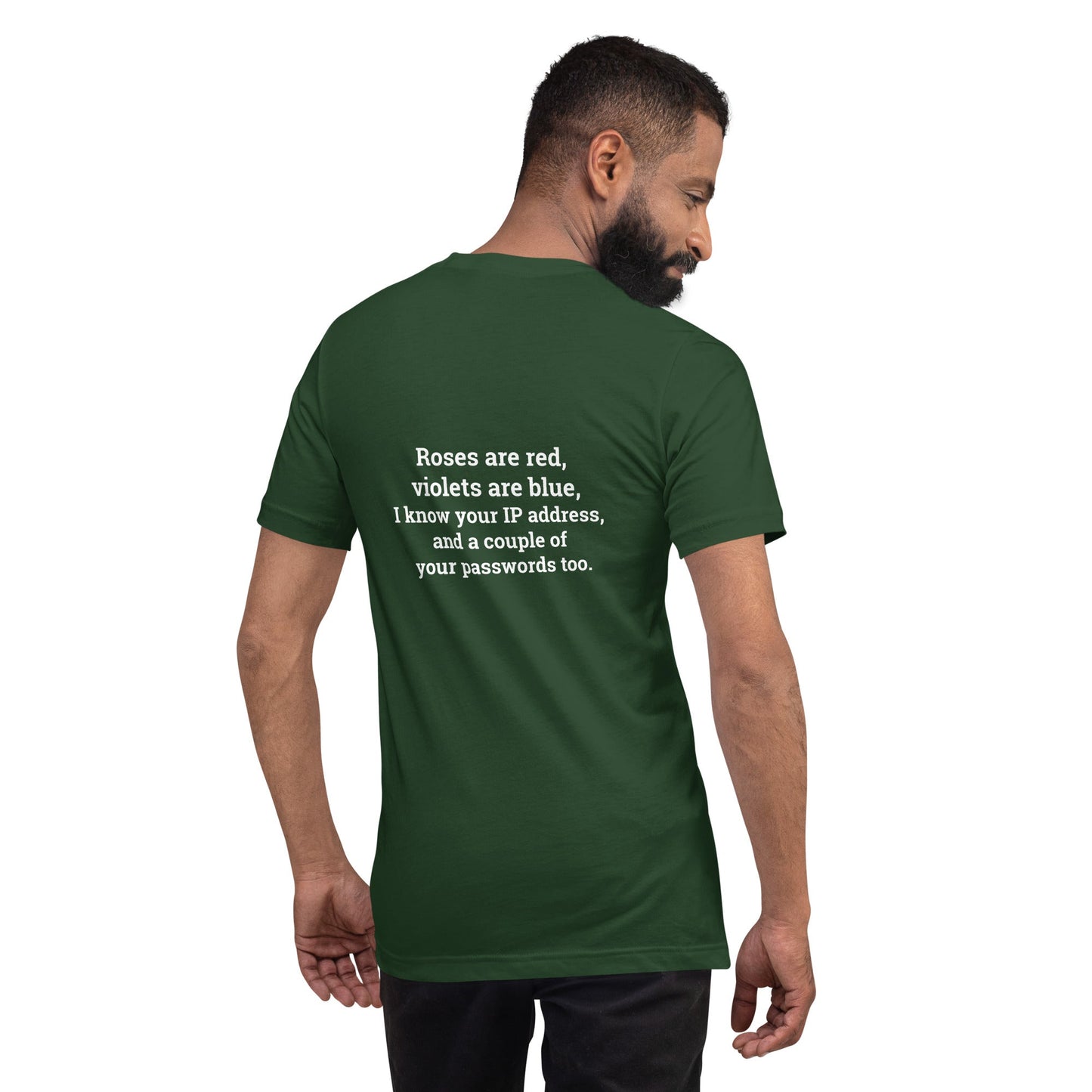 Roses are red; I know your IP and Passwords - Unisex t-shirt ( Back Print ) by DarkByteGear