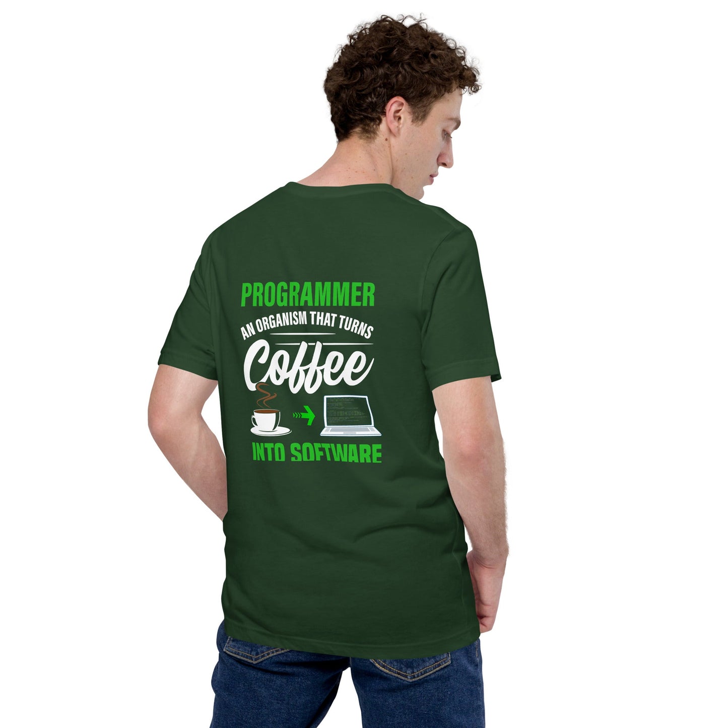 Programmer is an Organism that turns Coffee into Code ( Green Text ) - Unisex t-shirt ( Back Print ) by DarkByteGear