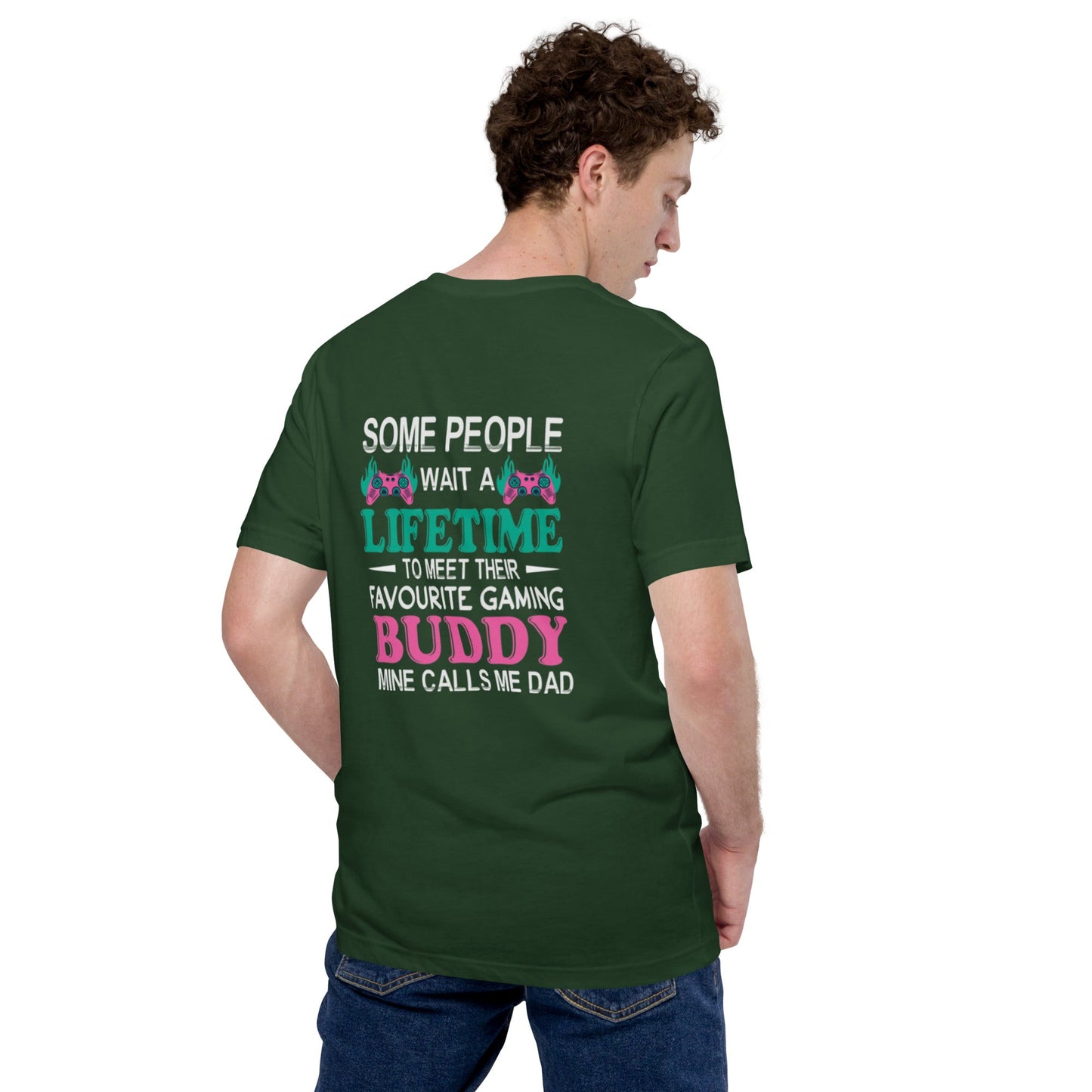 Some people wait a lifetime to meet their Favorite Gaming Partner - Unisex t-shirt ( Back Print ) by DarkByteGear
