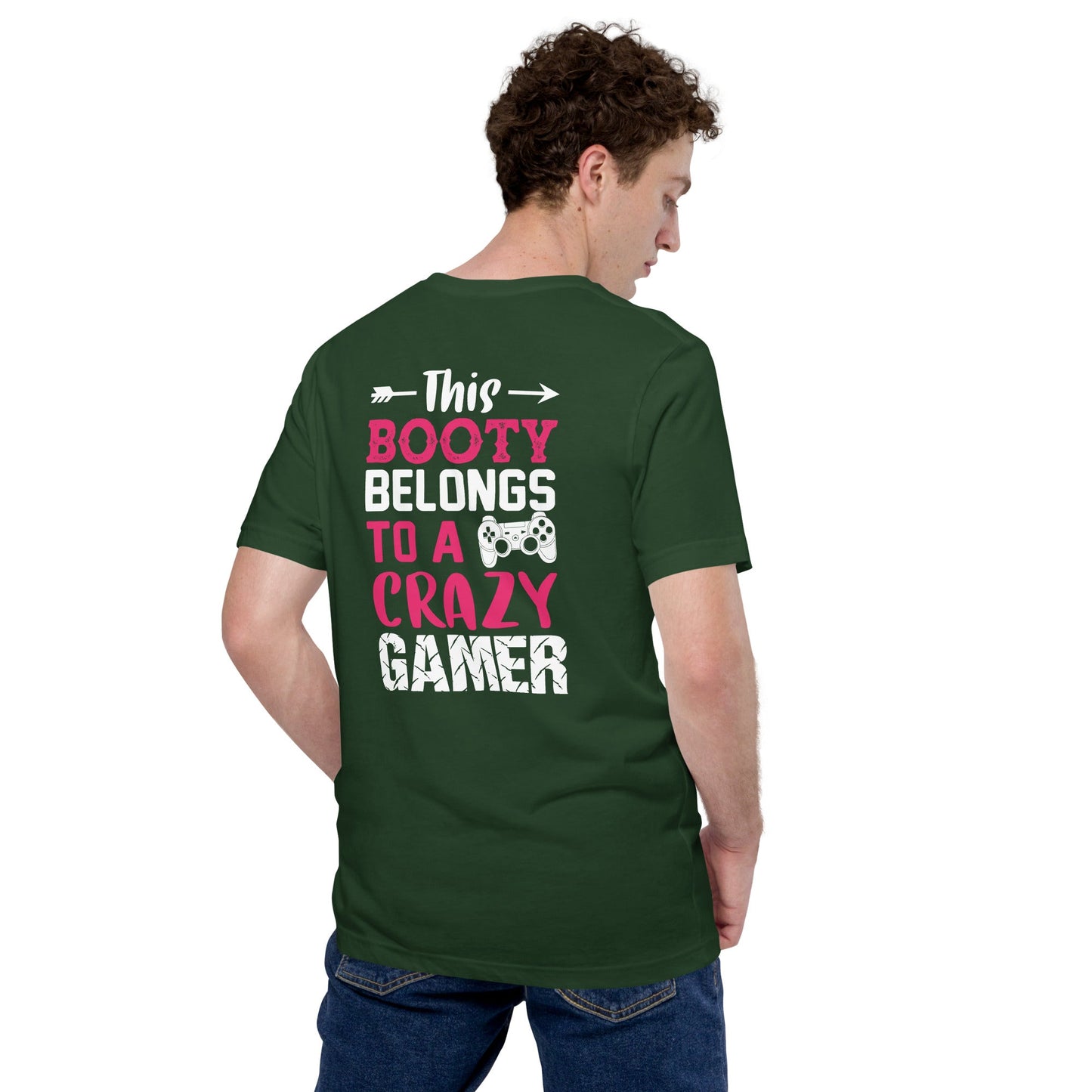 This Booty belongs to a Crazy Gamer - Unisex t-shirt ( Back Print ) by DarkByteGear